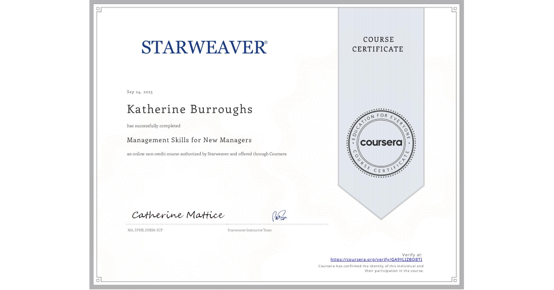View certificate for Katherine Burroughs, Management Skills for New Managers, an online non-credit course authorized by Starweaver and offered through Coursera