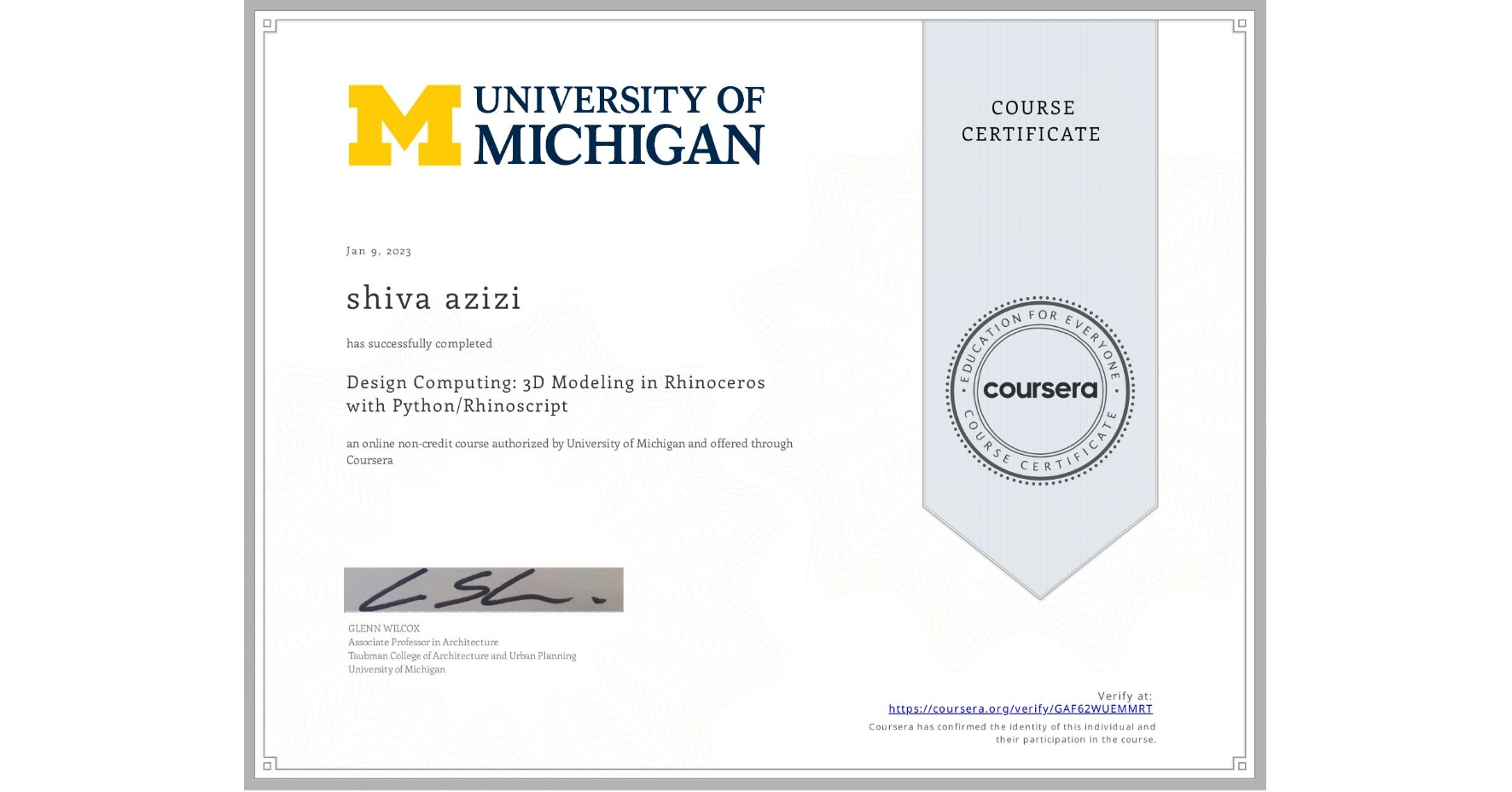 View certificate for shiva azizi, Design Computing: 3D Modeling in Rhinoceros with Python/Rhinoscript, an online non-credit course authorized by University of Michigan and offered through Coursera