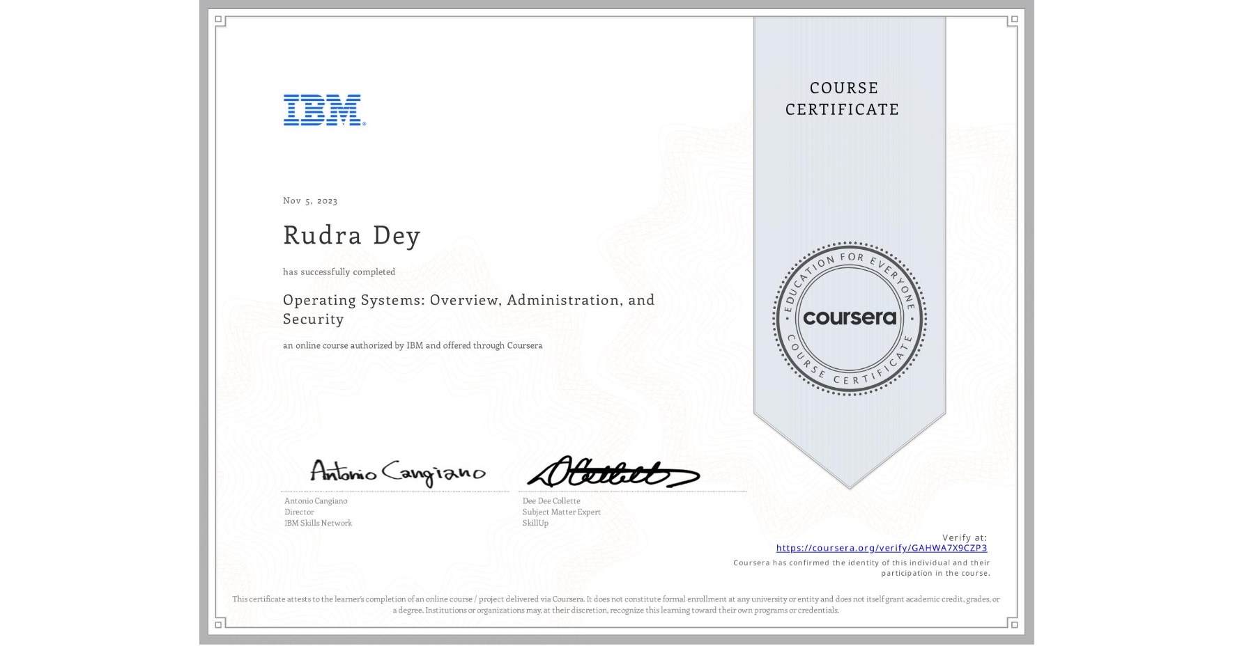 View certificate for Rudra Dey, Operating Systems: Overview, Administration, and Security, an online non-credit course authorized by IBM and offered through Coursera