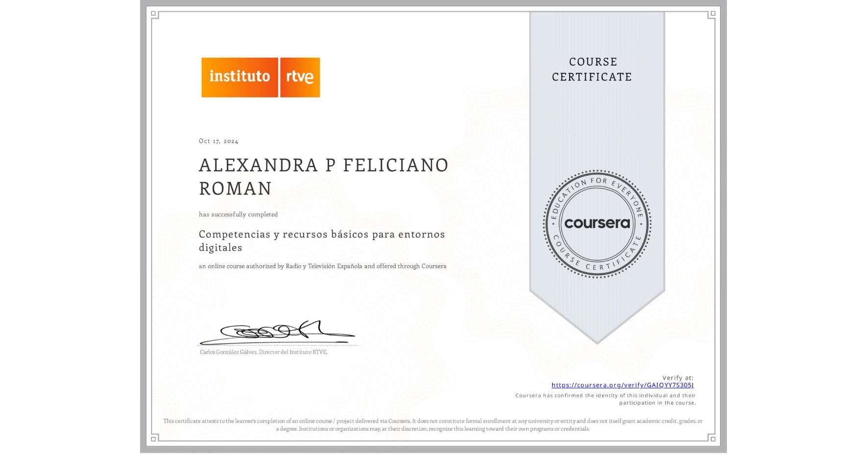 View certificate for ALEXANDRA P FELICIANO ROMAN, Competencias y recursos básicos para entornos digitales, an online non-credit course authorized by Radio y Televisión Española and offered through Coursera