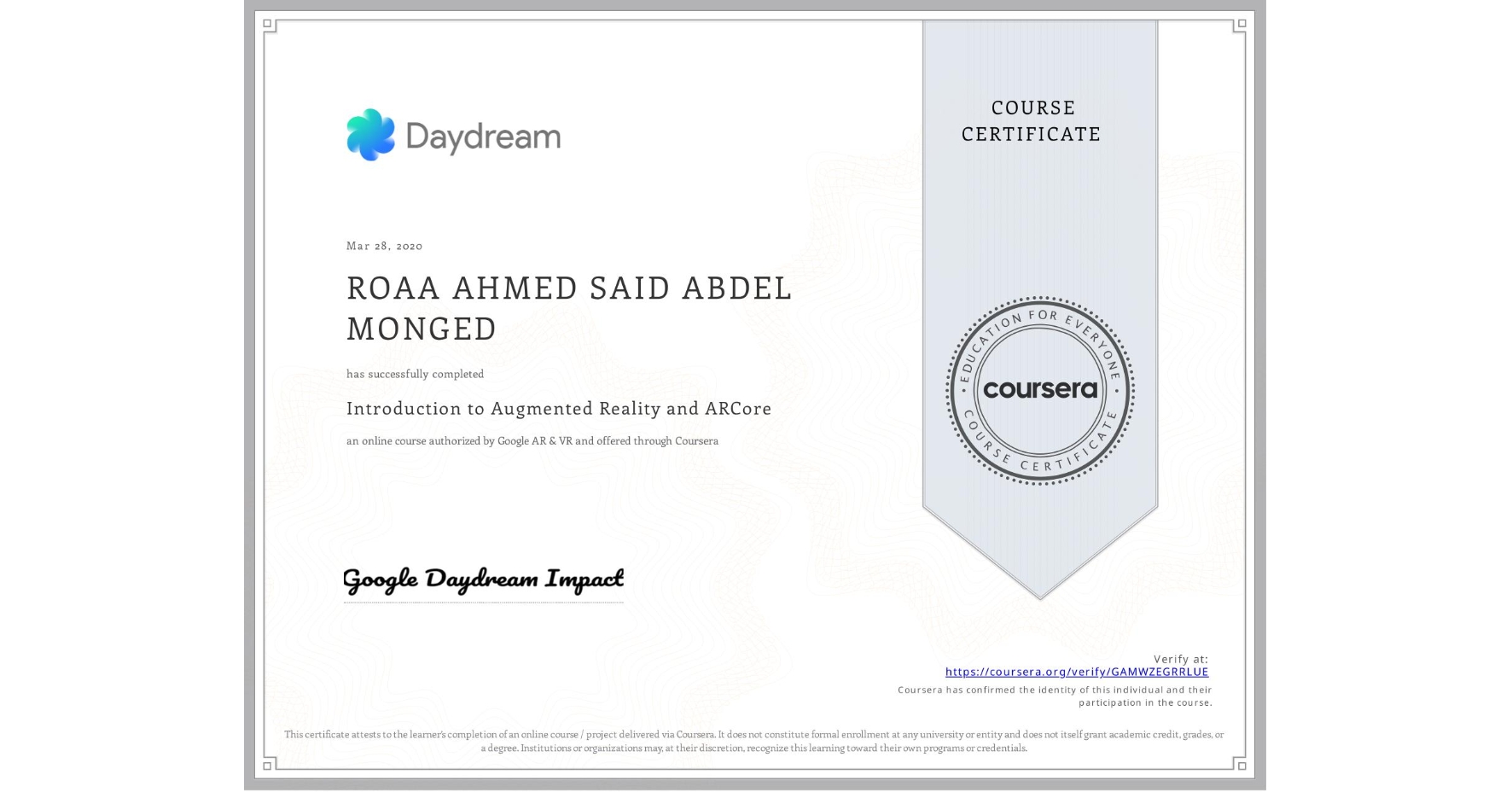 View certificate for ROAA AHMED SAID ABDEL MONGED, Introduction to Augmented Reality and ARCore, an online non-credit course authorized by Google AR & VR and offered through Coursera