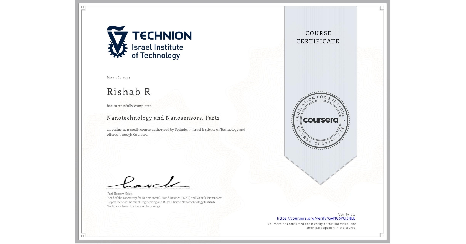 View certificate for Rishab R, Nanotechnology and Nanosensors, Part1, an online non-credit course authorized by Technion - Israel Institute of Technology and offered through Coursera