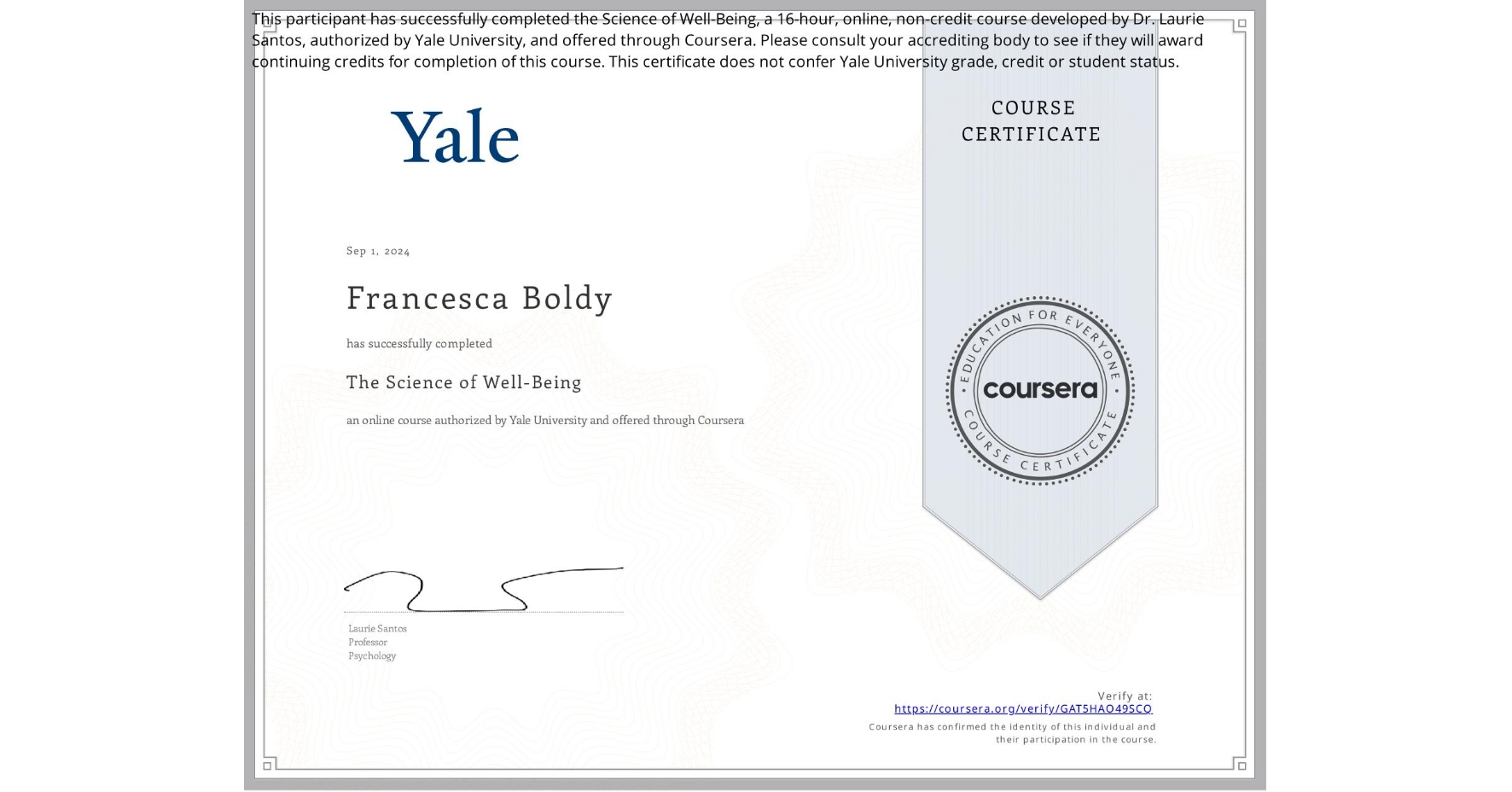 View certificate for Francesca Boldy, The Science of Well-Being, an online non-credit course authorized by Yale University and offered through Coursera