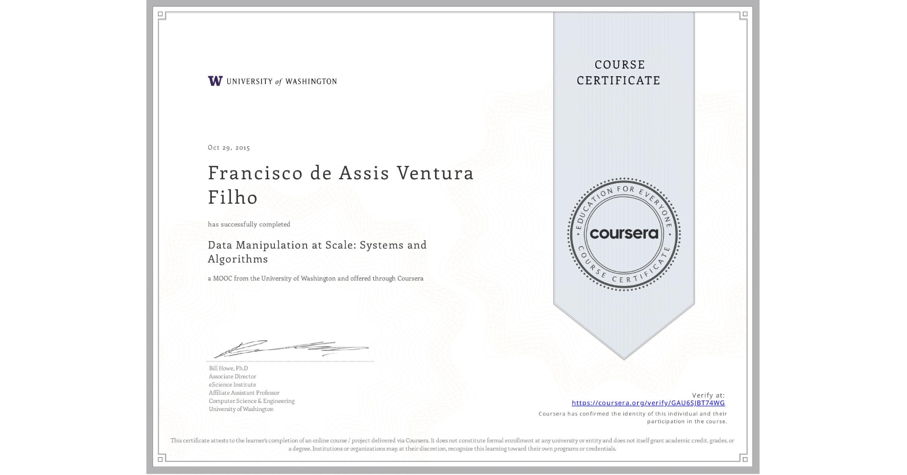 View certificate for Francisco de Assis Ventura Filho, Data Manipulation at Scale: Systems and Algorithms, an online non-credit course authorized by University of Washington and offered through Coursera