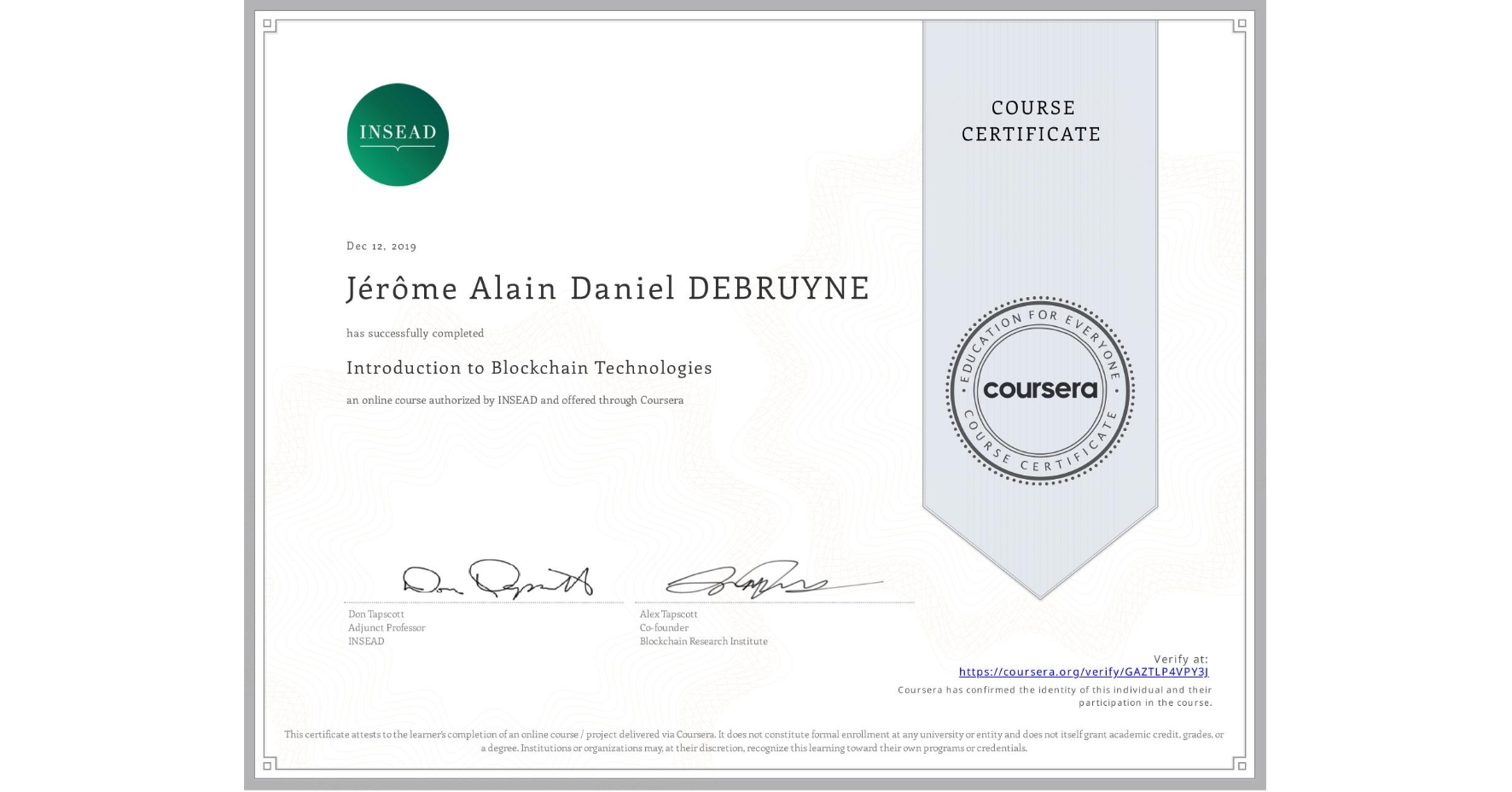 View certificate for Jérôme Alain Daniel DEBRUYNE, Introduction to Blockchain Technologies, an online non-credit course authorized by INSEAD and offered through Coursera