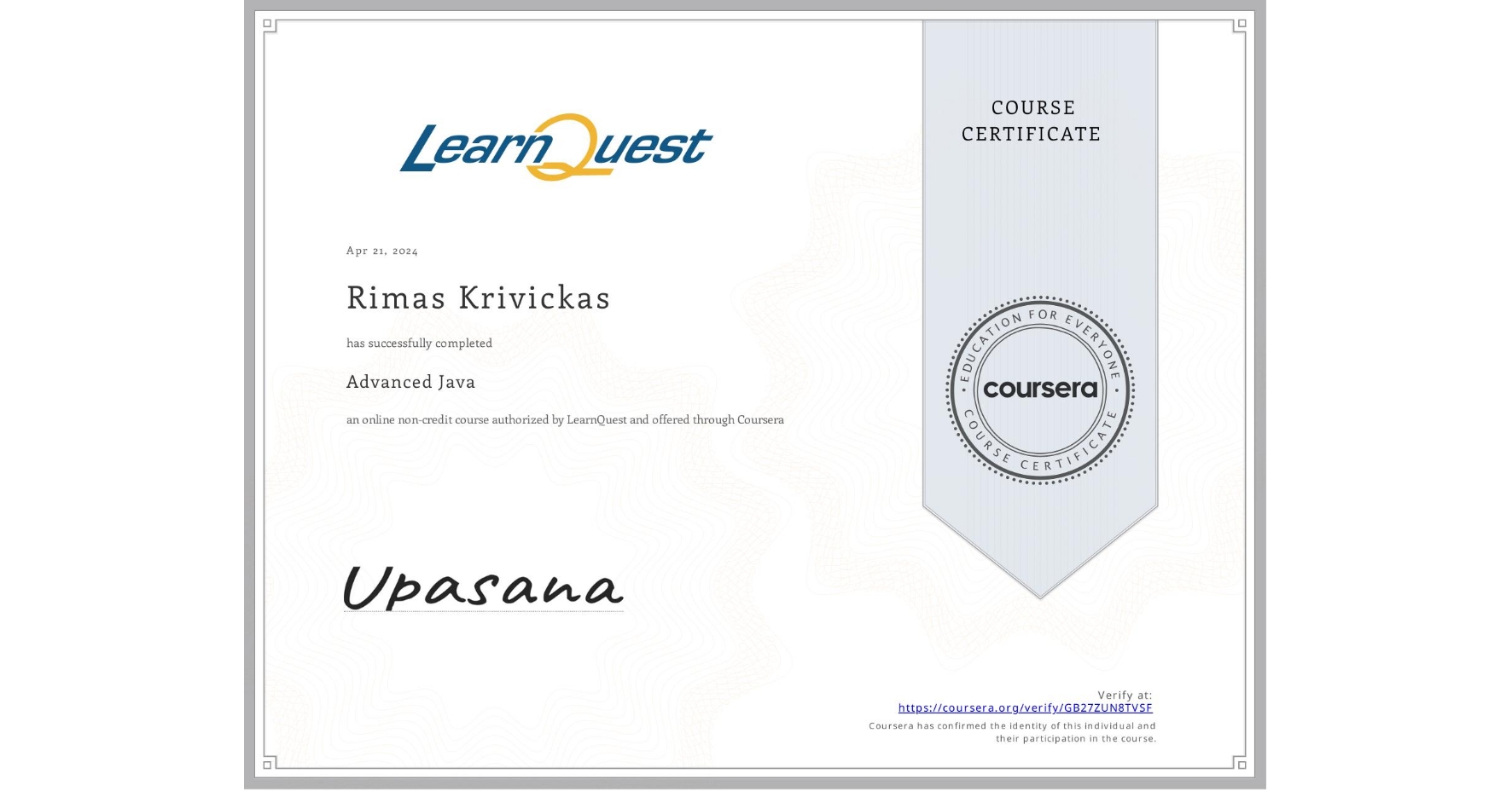 View certificate for Rimas Krivickas, Advanced Java, an online non-credit course authorized by LearnQuest and offered through Coursera