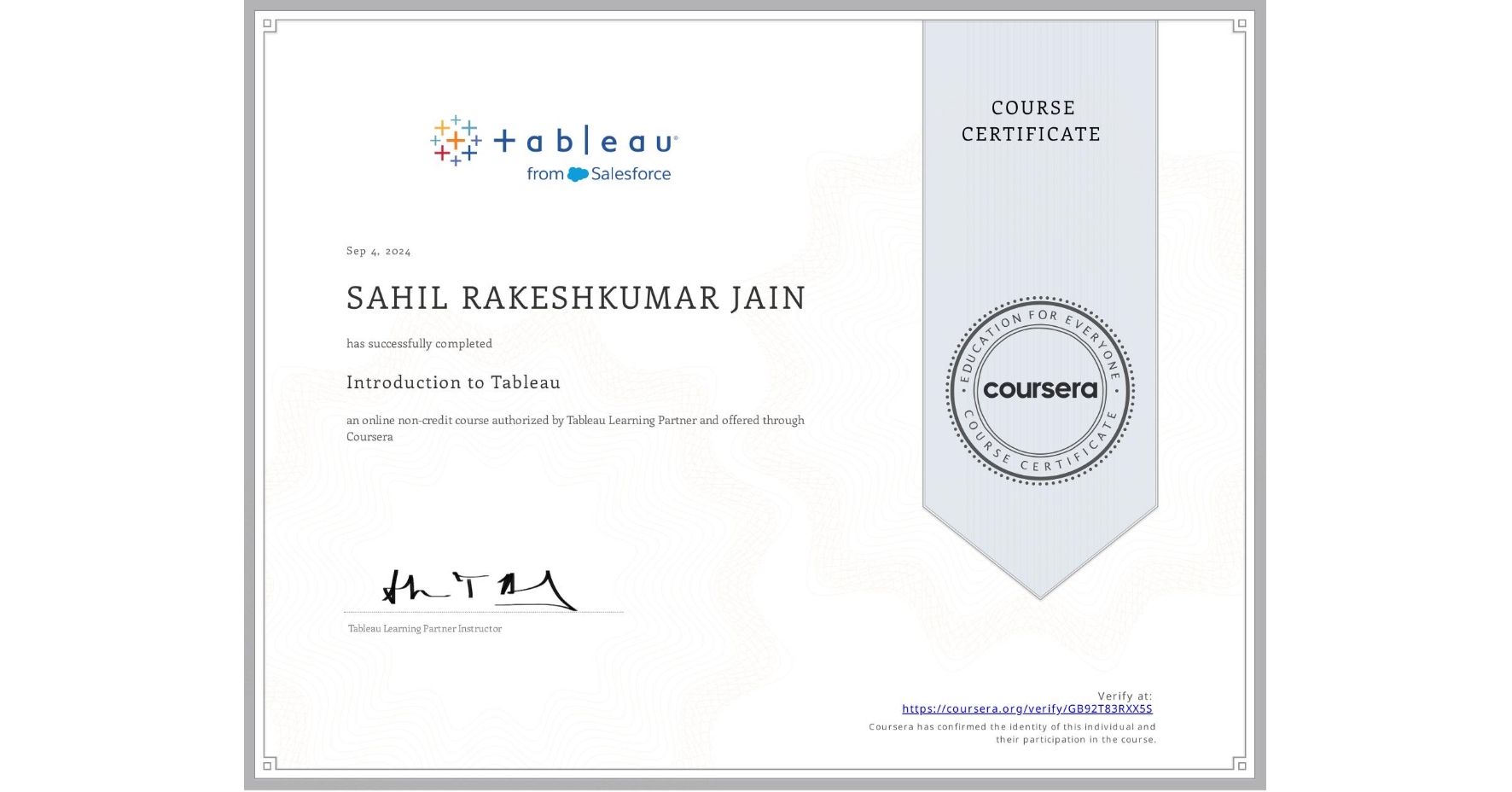 View certificate for SAHIL RAKESHKUMAR JAIN, Introduction to Tableau, an online non-credit course authorized by Tableau Learning Partner and offered through Coursera