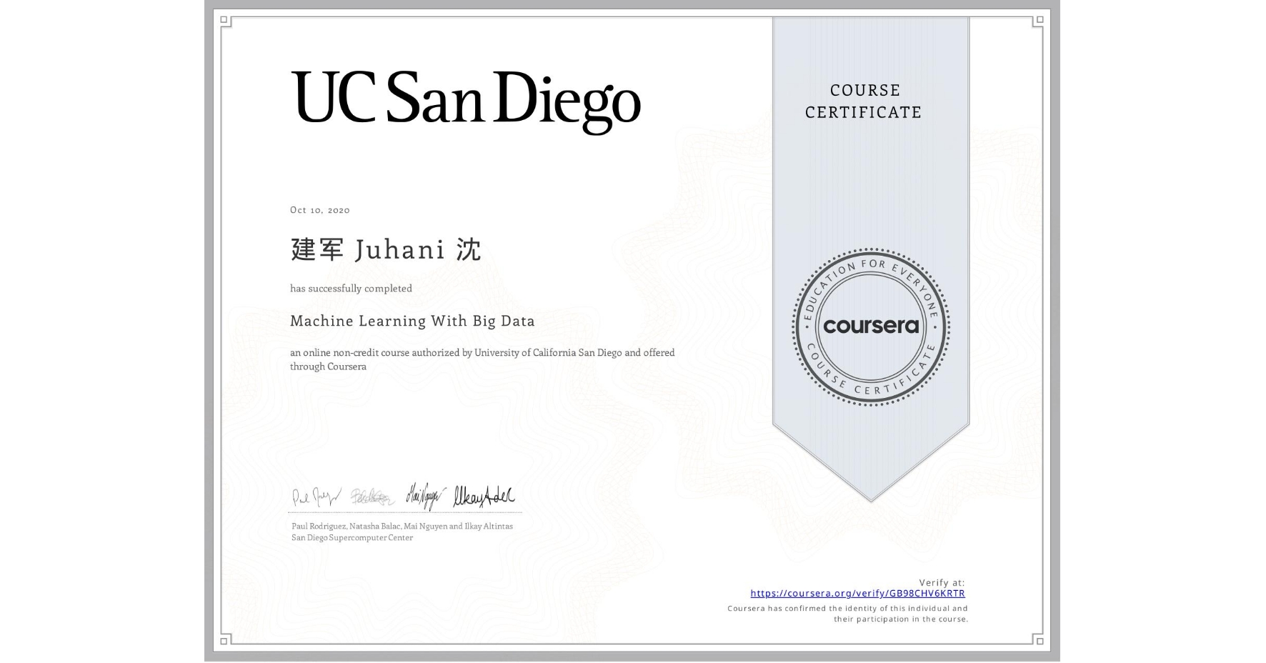 View certificate for 建军 Juhani 沈, Machine Learning With Big Data, an online non-credit course authorized by University of California San Diego and offered through Coursera
