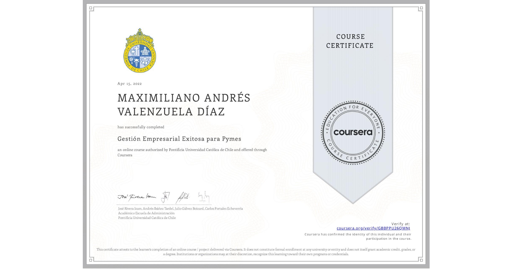 View certificate for MAXIMILIANO ANDRÉS VALENZUELA DÍAZ, Gestión Empresarial Exitosa para Pymes, an online non-credit course authorized by Pontificia Universidad Católica de Chile and offered through Coursera