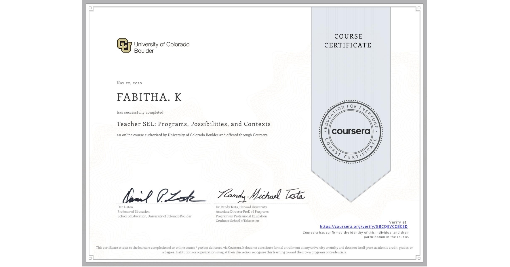 View certificate for FABITHA. K, Teacher SEL: Programs, Possibilities, and Contexts, an online non-credit course authorized by University of Colorado Boulder and offered through Coursera