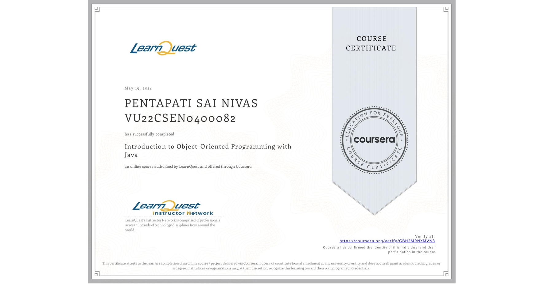 View certificate for PENTAPATI SAI NIVAS VU22CSEN0400082, Introduction to Object-Oriented Programming with Java, an online non-credit course authorized by LearnQuest and offered through Coursera