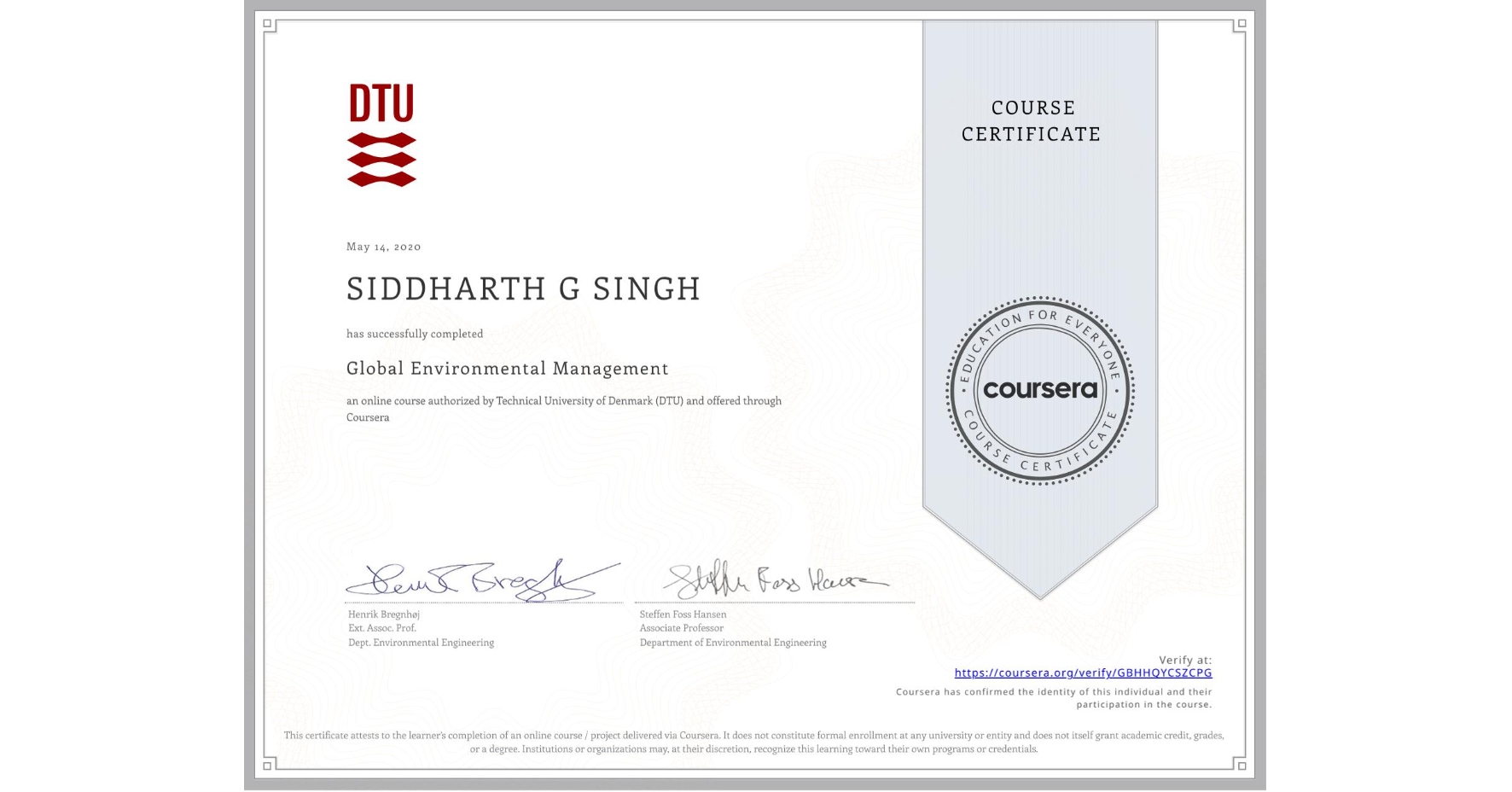 View certificate for SIDDHARTH G SINGH, Global Environmental Management, an online non-credit course authorized by Technical University of Denmark (DTU) and offered through Coursera