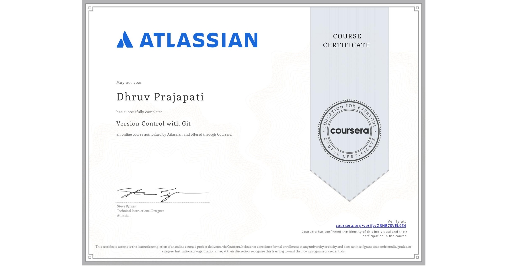 View certificate for Dhruv Prajapati, Version Control with Git, an online non-credit course authorized by Atlassian and offered through Coursera