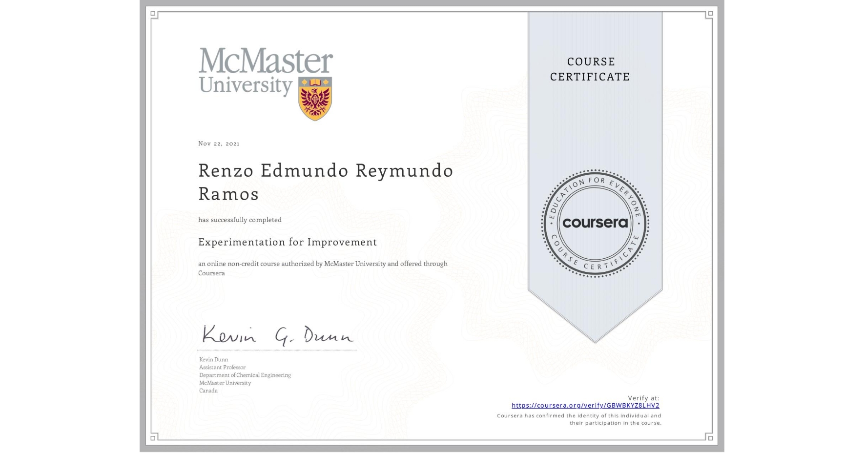 View certificate for Renzo Edmundo Reymundo Ramos, Experimentation for Improvement, an online non-credit course authorized by McMaster University and offered through Coursera