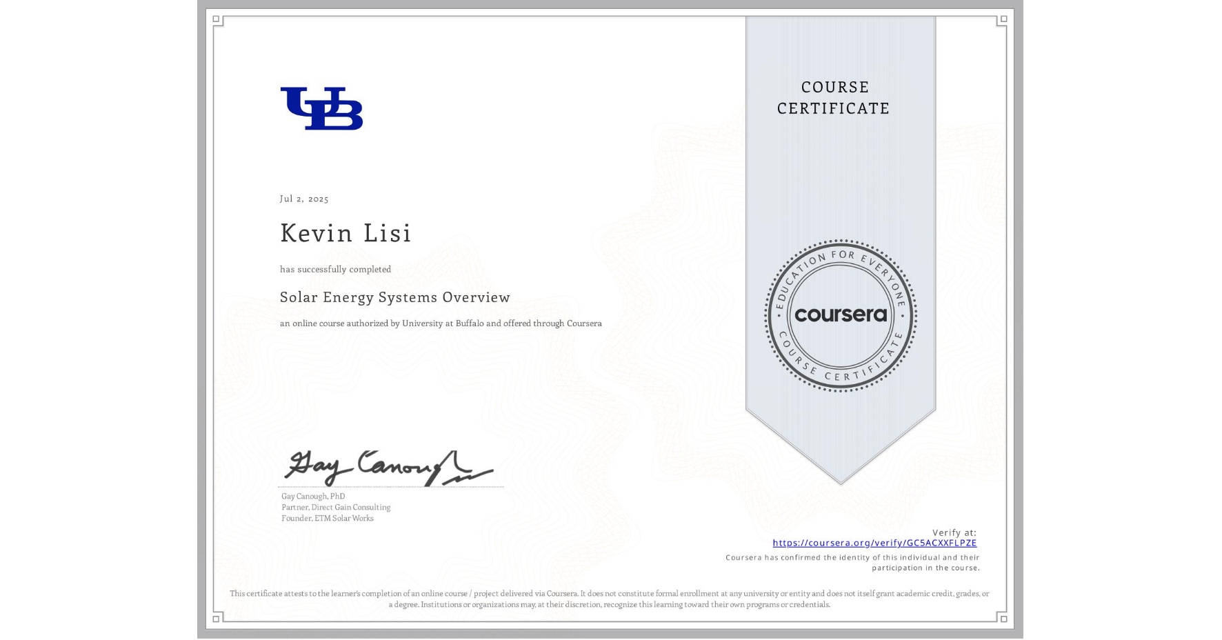 View certificate for Kevin Lisi, Solar Energy Systems Overview, an online non-credit course authorized by University at Buffalo and offered through Coursera