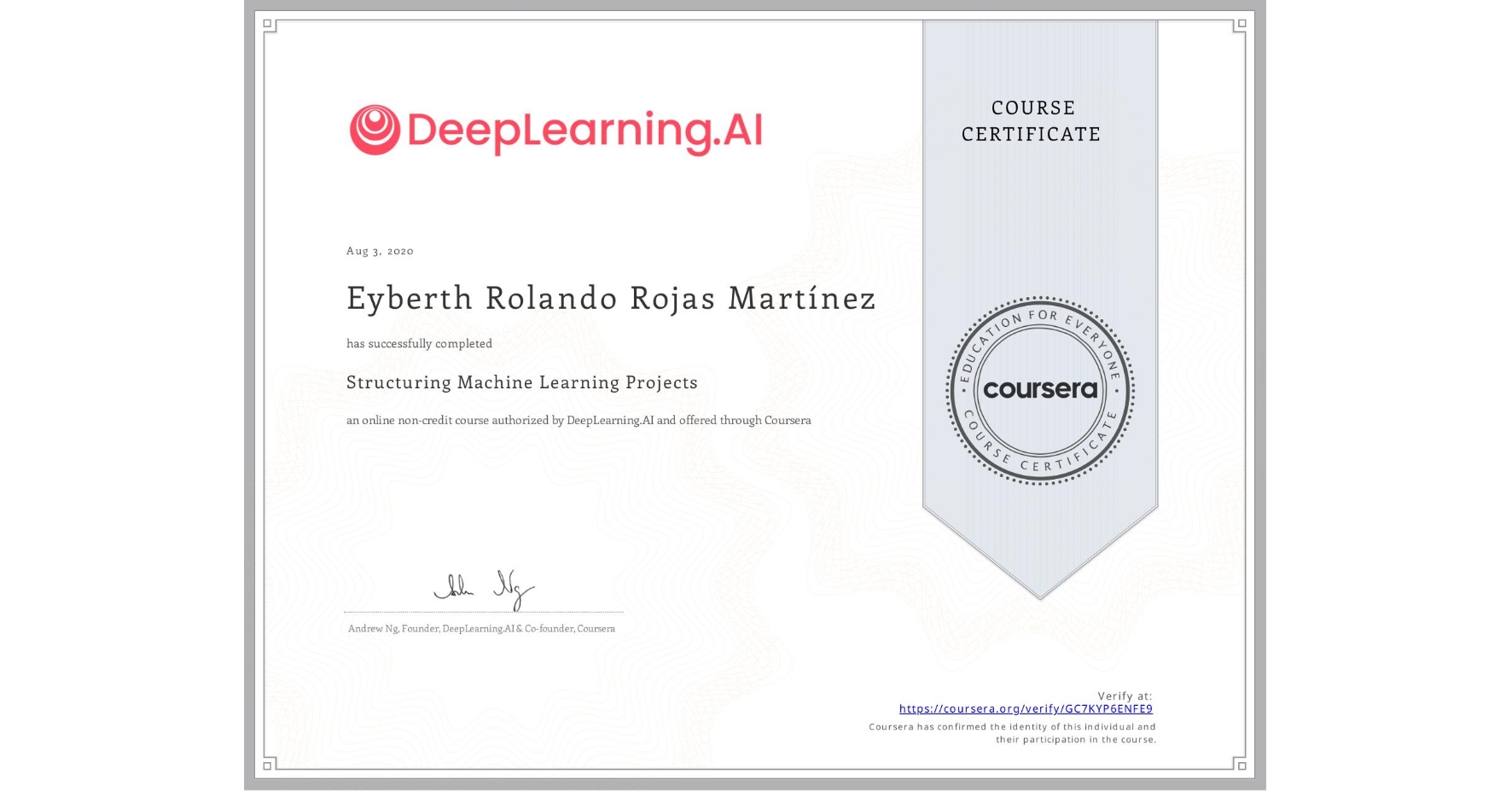 View certificate for Eyberth Rolando Rojas Martínez, Structuring Machine Learning Projects, an online non-credit course authorized by DeepLearning.AI and offered through Coursera