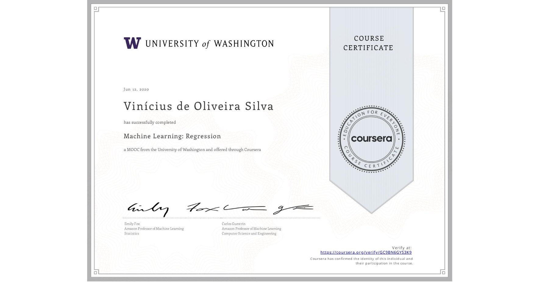 View certificate for Vinícius de Oliveira Silva, Machine Learning: Regression, an online non-credit course authorized by University of Washington and offered through Coursera