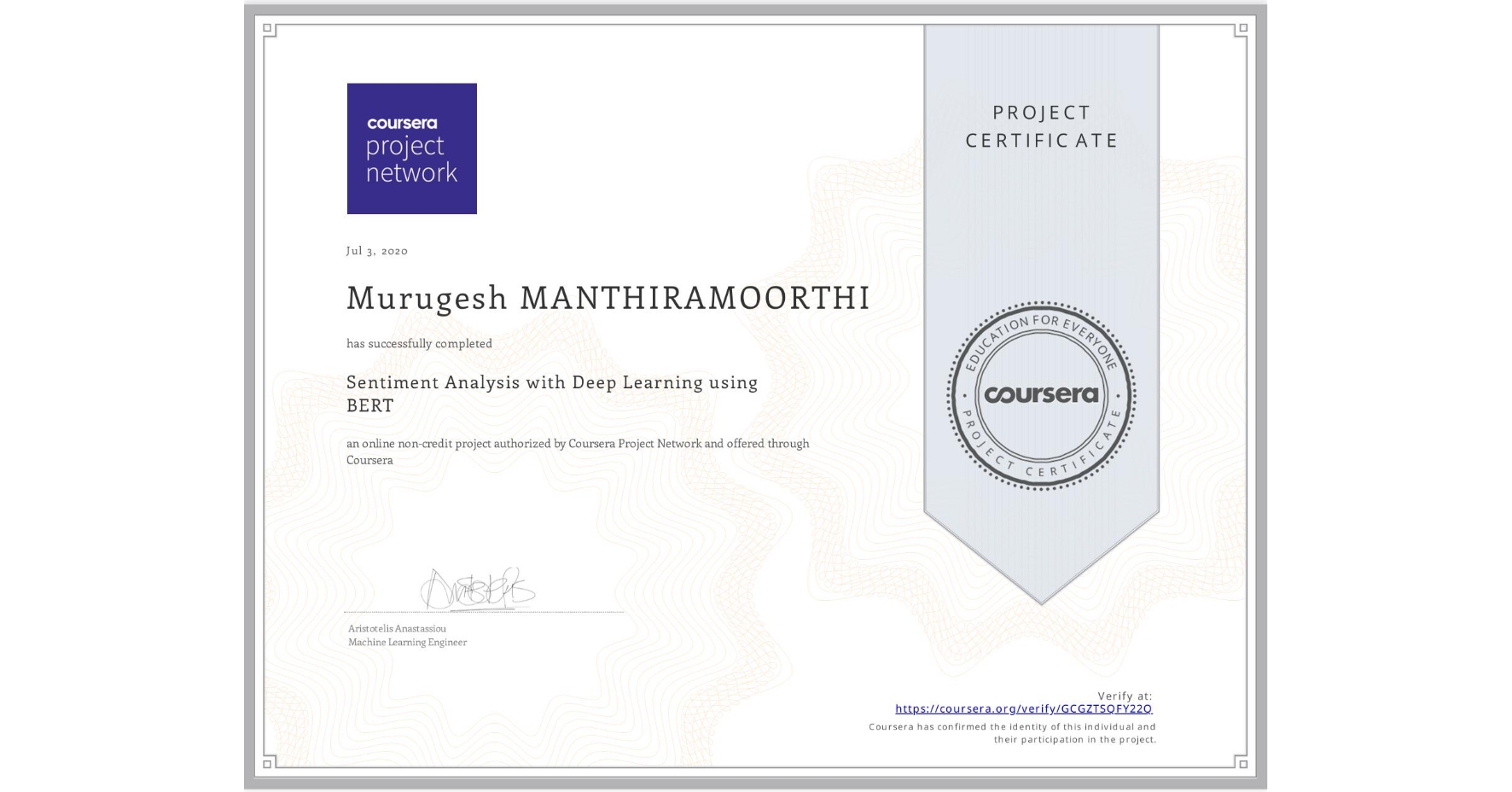 View certificate for Murugesh MANTHIRAMOORTHI, Sentiment Analysis with Deep Learning using BERT, an online non-credit course authorized by Coursera Project Network and offered through Coursera