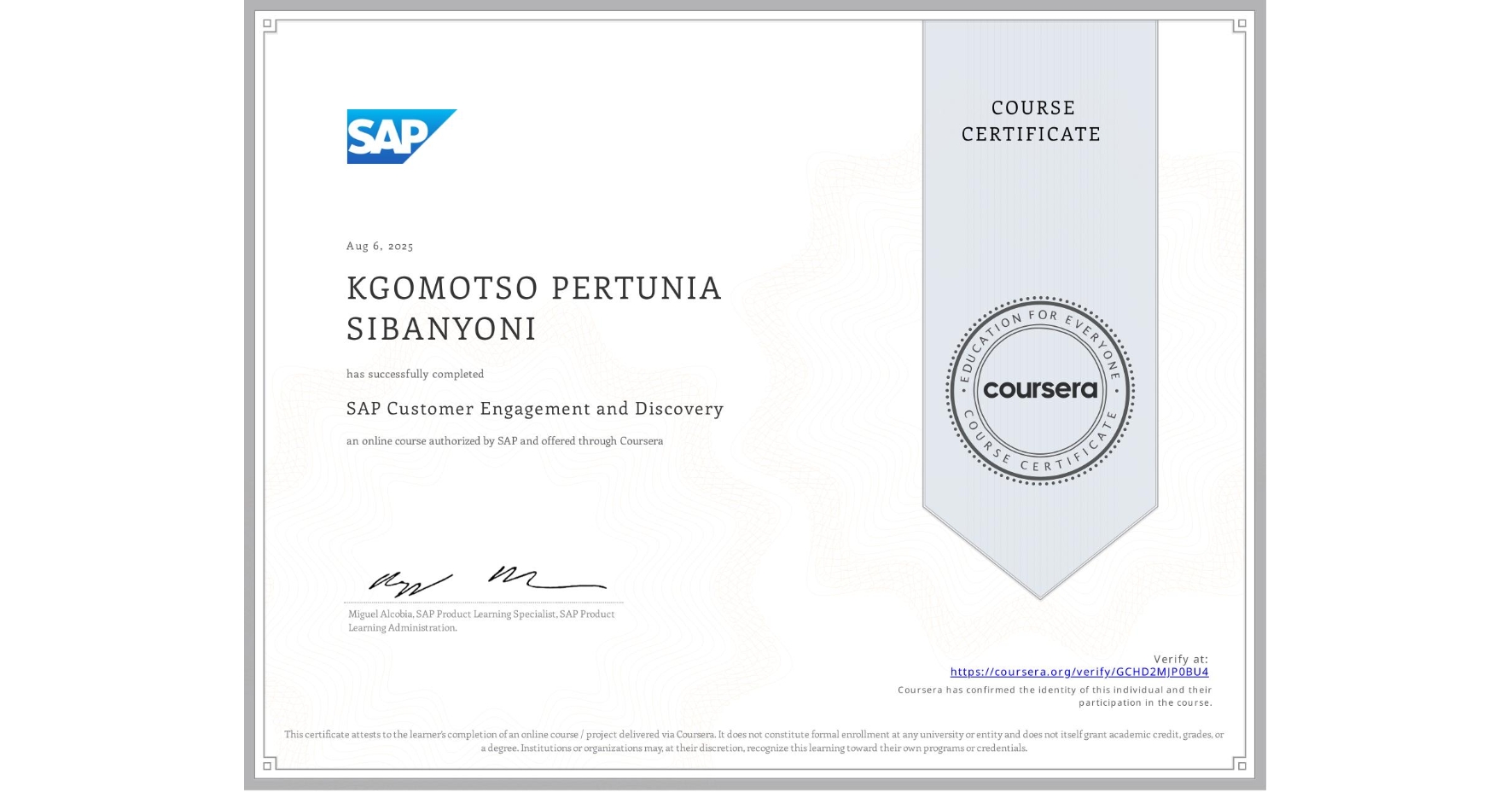 View certificate for KGOMOTSO PERTUNIA SIBANYONI, SAP Customer Engagement and Discovery, an online non-credit course authorized by SAP and offered through Coursera