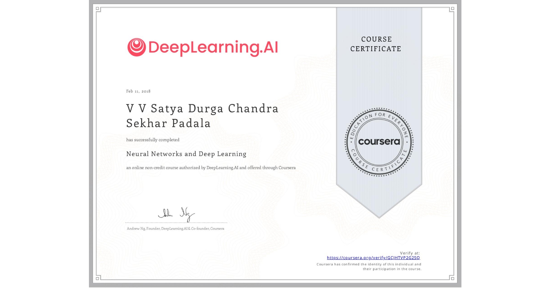 View certificate for V V Satya Durga Chandra Sekhar Padala, Neural Networks and Deep Learning, an online non-credit course authorized by DeepLearning.AI and offered through Coursera