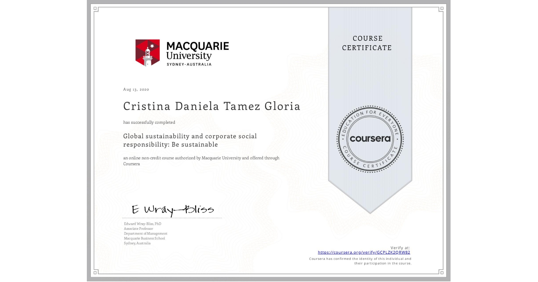 View certificate for Cristina Daniela Tamez Gloria, Global sustainability and corporate social responsibility: Be sustainable, an online non-credit course authorized by Macquarie University and offered through Coursera