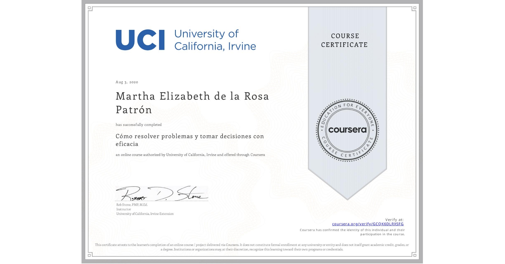 View certificate for Martha Elizabeth de la Rosa Patrón, Cómo resolver problemas y tomar decisiones con eficacia, an online non-credit course authorized by University of California, Irvine and offered through Coursera
