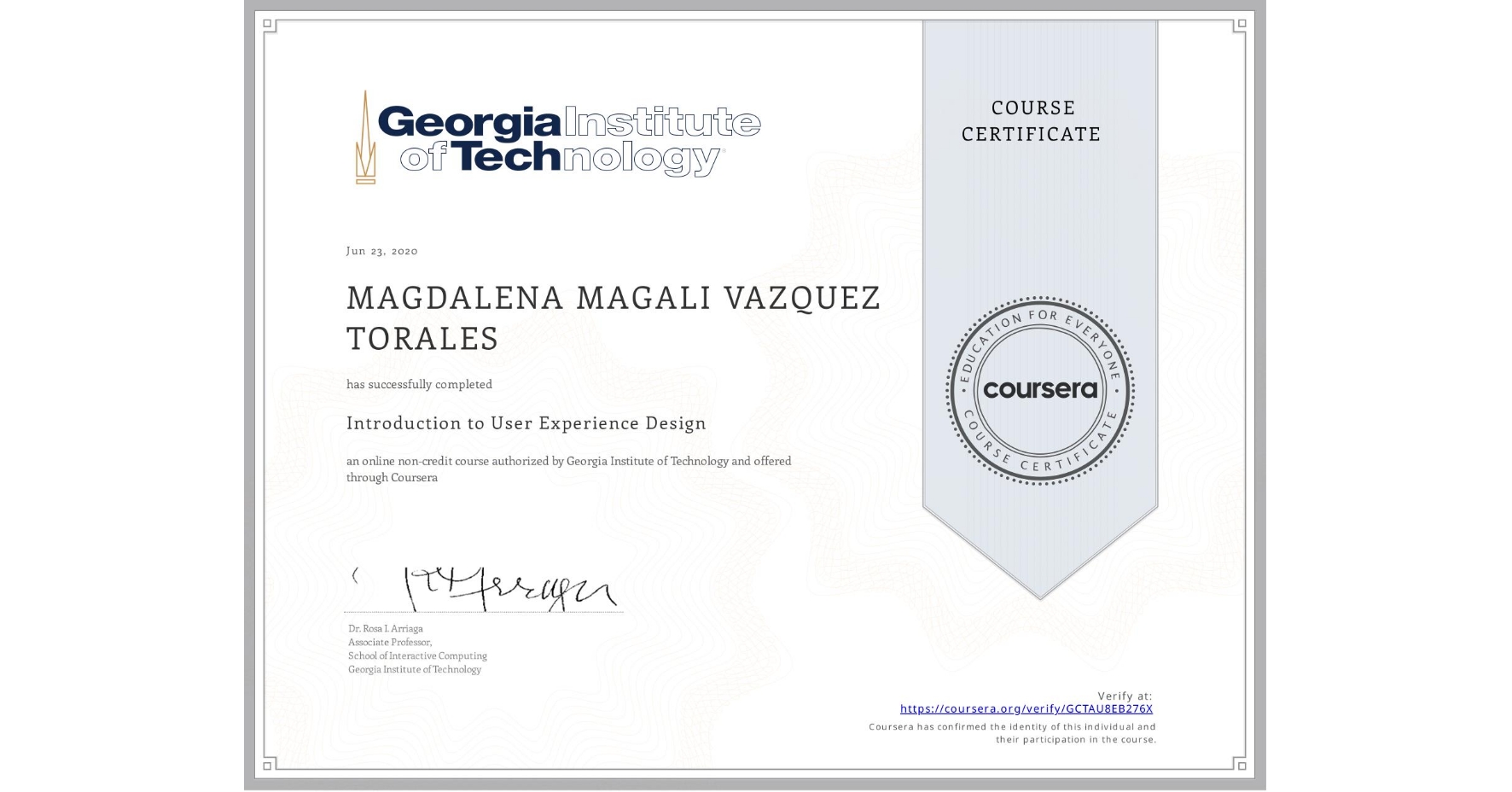 View certificate for MAGDALENA MAGALI  VAZQUEZ TORALES, Introduction to User Experience Design , an online non-credit course authorized by Georgia Institute of Technology and offered through Coursera