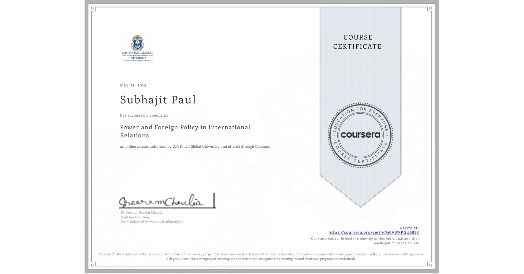View certificate for Subhajit Paul, Power and Foreign Policy in International Relations, an online non-credit course authorized by O.P. Jindal Global University and offered through Coursera