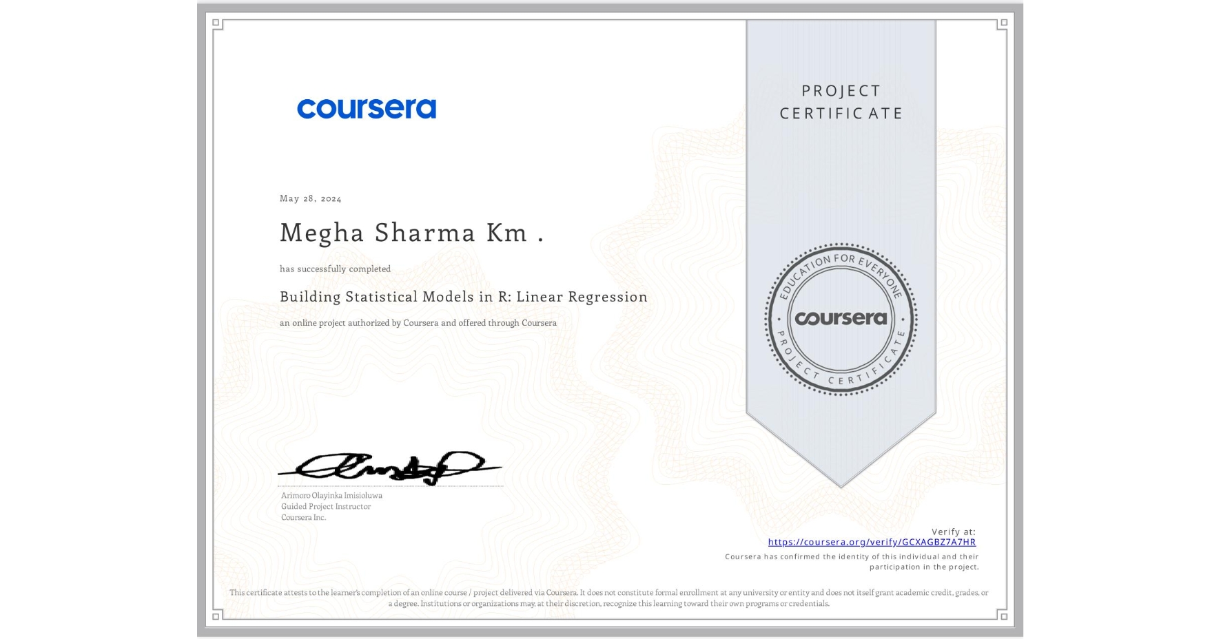 View certificate for Megha Sharma Km ., Building Statistical Models in R: Linear Regression, an online non-credit course authorized by Coursera and offered through Coursera