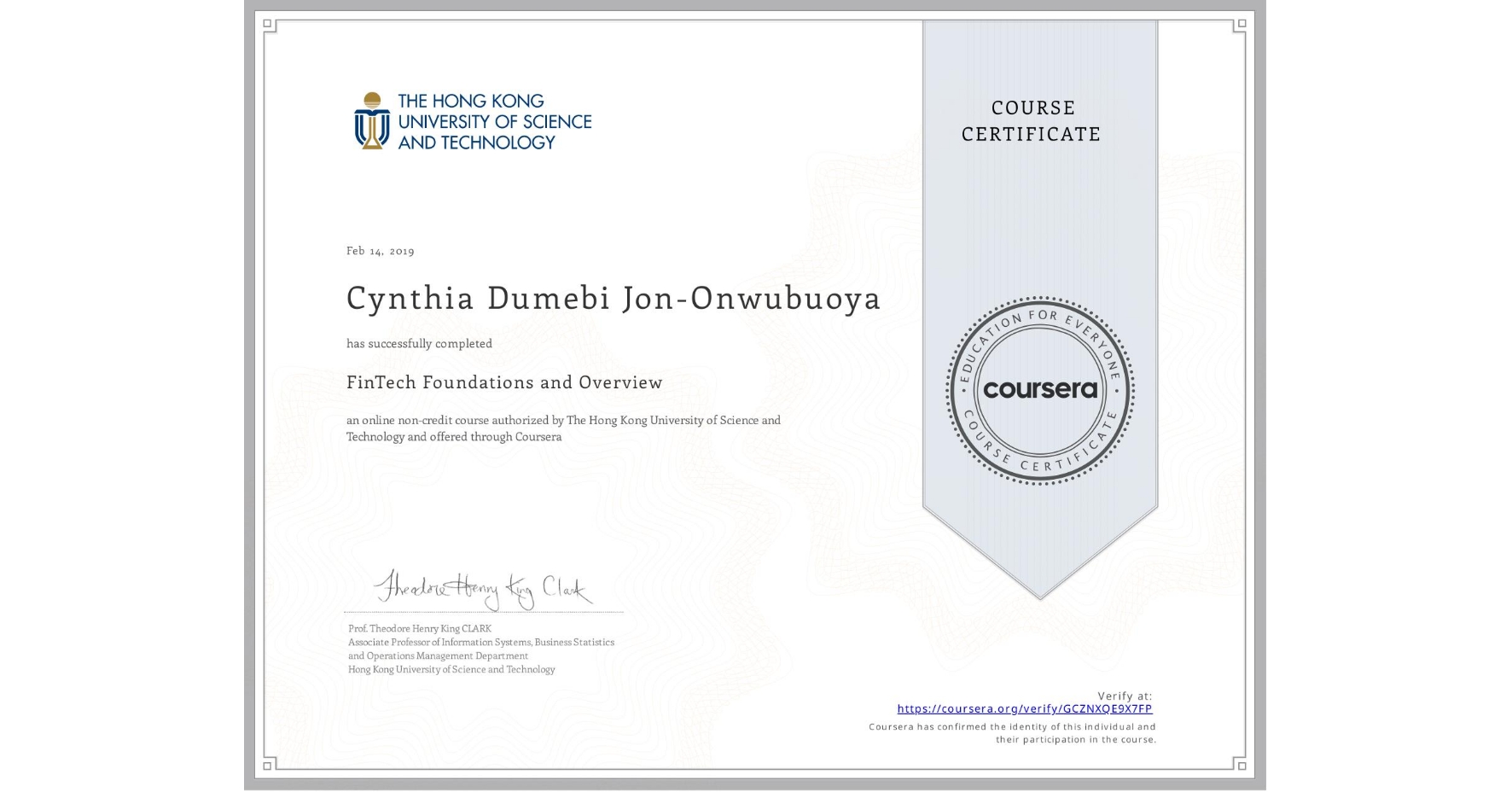 View certificate for Cynthia Dumebi Jon-Onwubuoya, FinTech Foundations and Overview, an online non-credit course authorized by The Hong Kong University of Science and Technology and offered through Coursera
