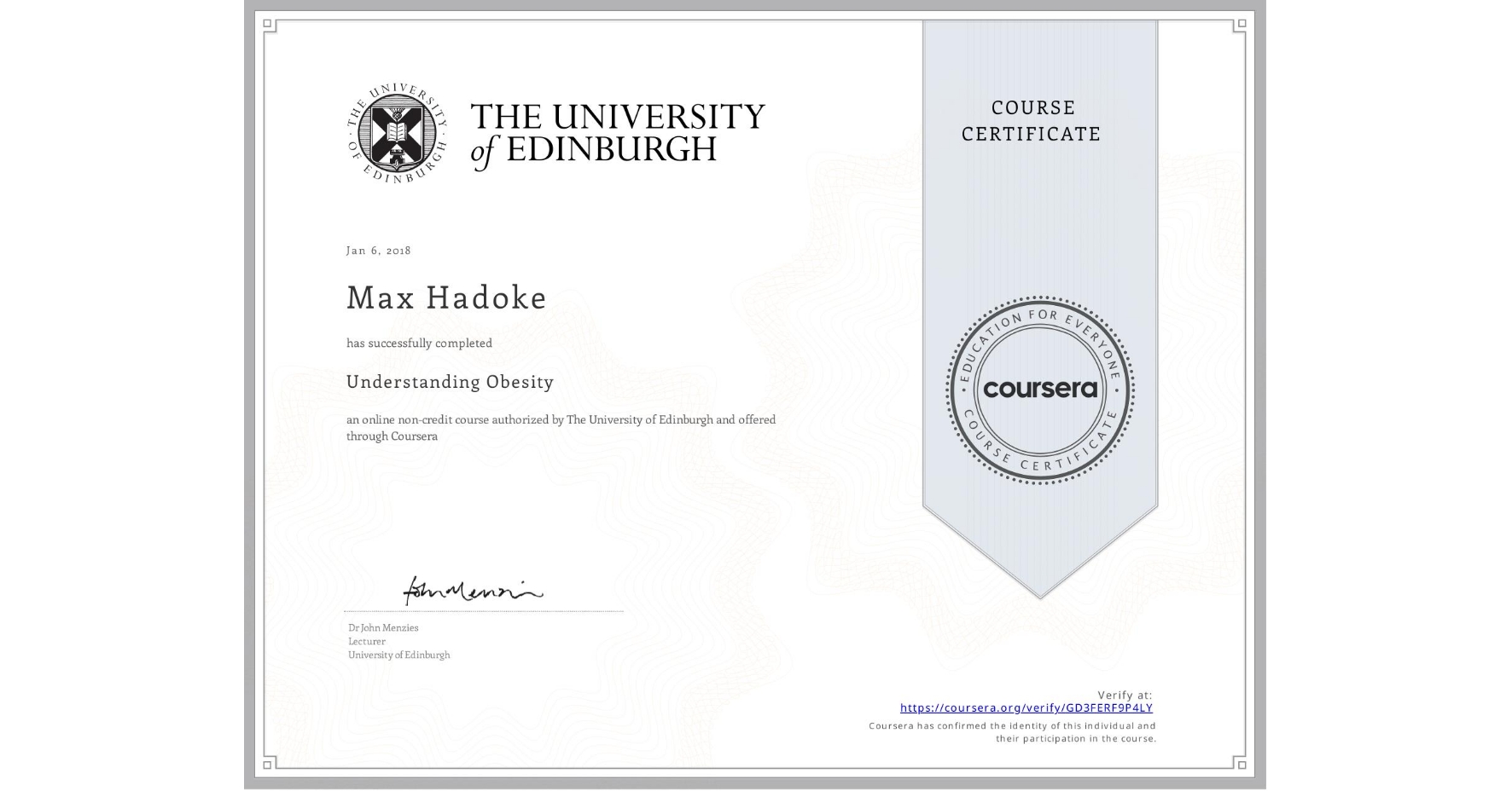 View certificate for Max Hadoke, Understanding Obesity, an online non-credit course authorized by The University of Edinburgh and offered through Coursera