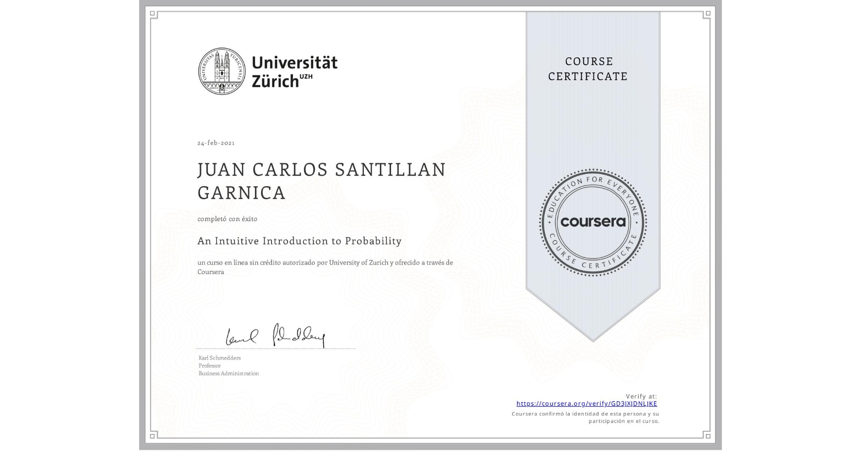 View certificate for JUAN CARLOS SANTILLAN GARNICA, An Intuitive Introduction to Probability, an online non-credit course authorized by University of Zurich and offered through Coursera