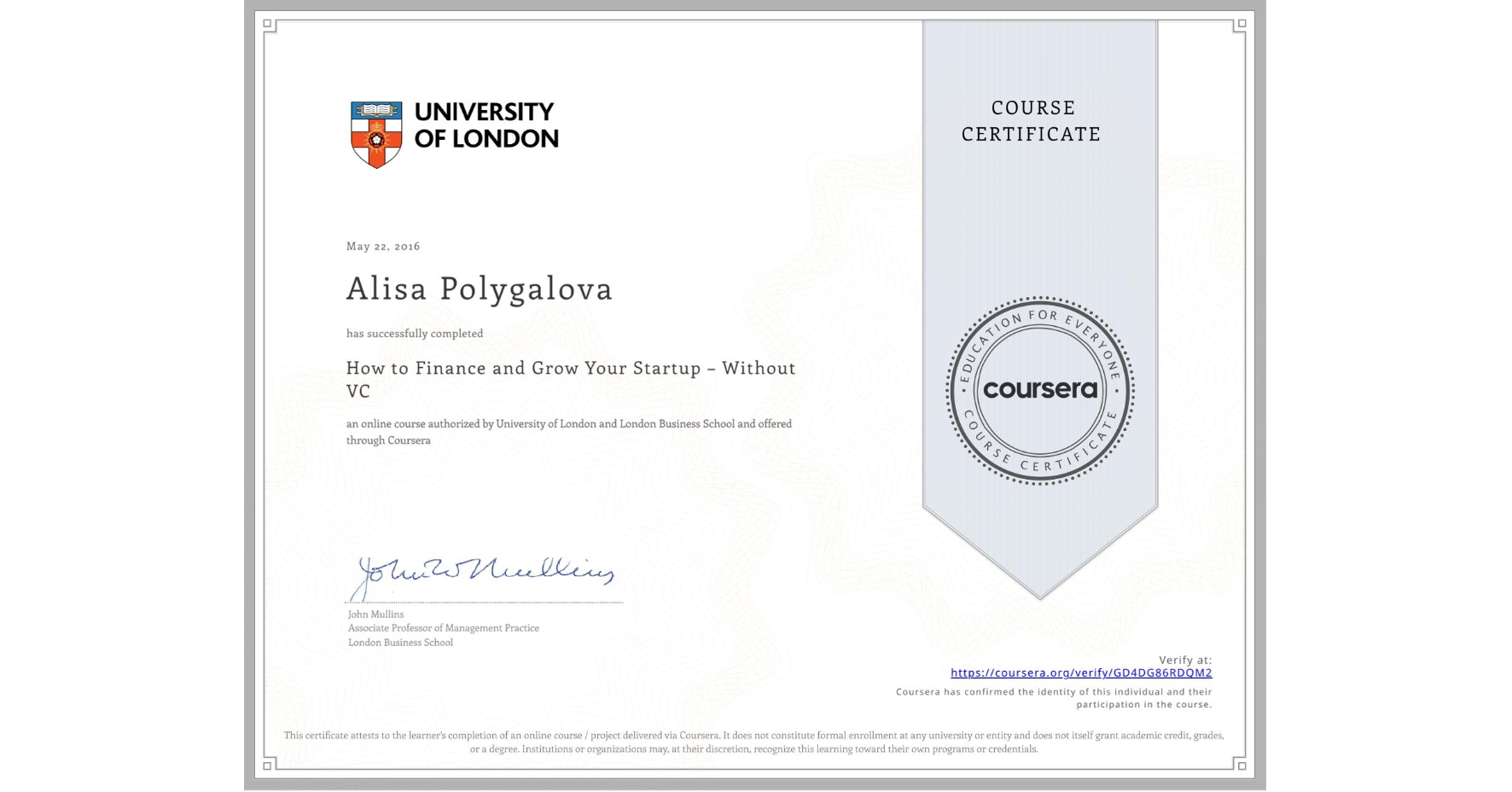 View certificate for Alisa Polygalova, How to Finance and Grow Your Startup – Without VC, an online non-credit course authorized by University of London & London Business School and offered through Coursera