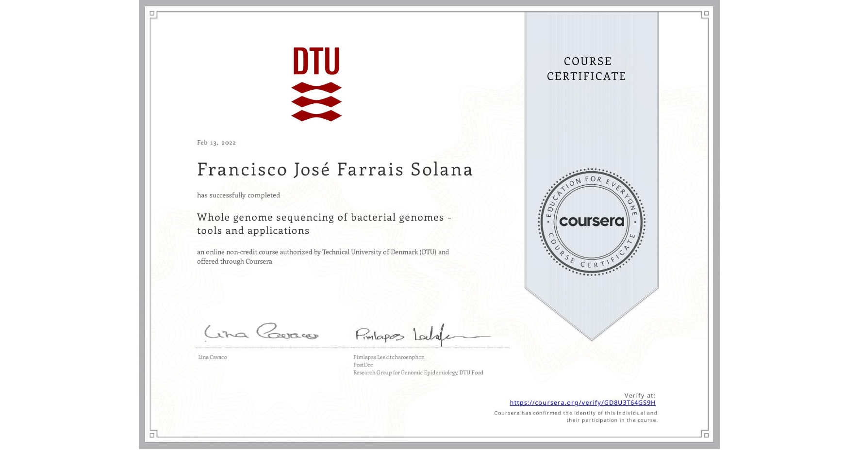 View certificate for Francisco José Farrais Solana, Whole genome sequencing of bacterial genomes - tools and applications, an online non-credit course authorized by Technical University of Denmark (DTU) and offered through Coursera