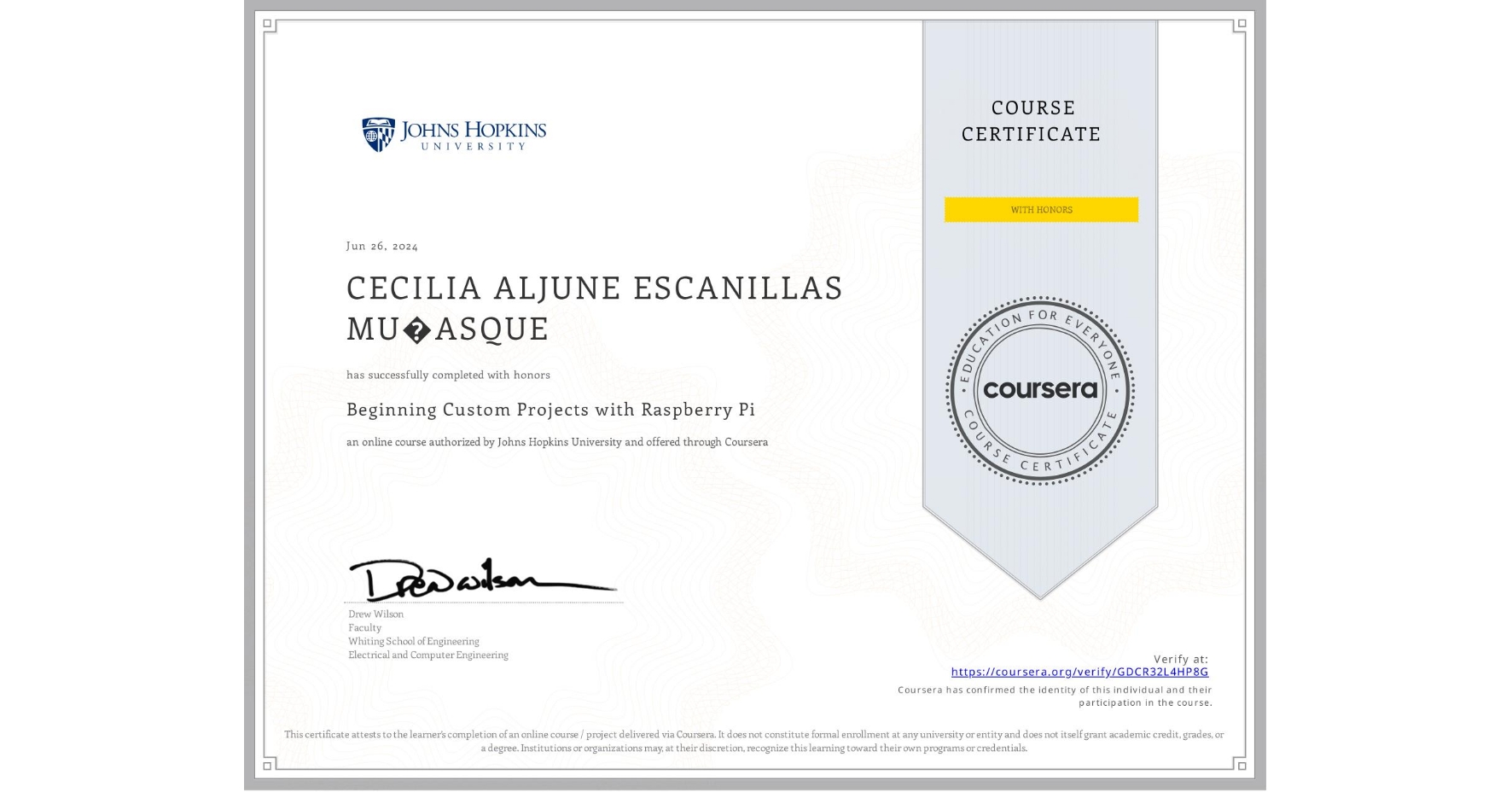 View certificate for CECILIA ALJUNE ESCANILLAS MU�ASQUE, Beginning Custom Projects with Raspberry Pi, an online non-credit course authorized by Johns Hopkins University and offered through Coursera