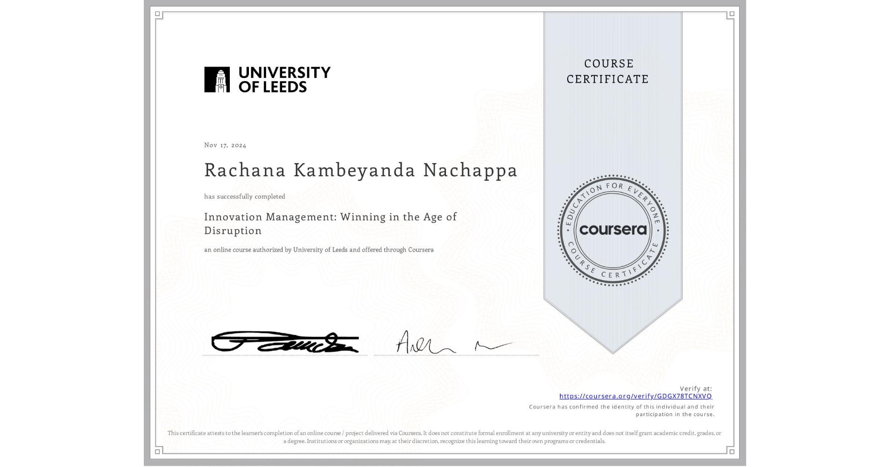 View certificate for Rachana Kambeyanda Nachappa, Innovation Management: Winning in the Age of Disruption, an online non-credit course authorized by University of Leeds and offered through Coursera