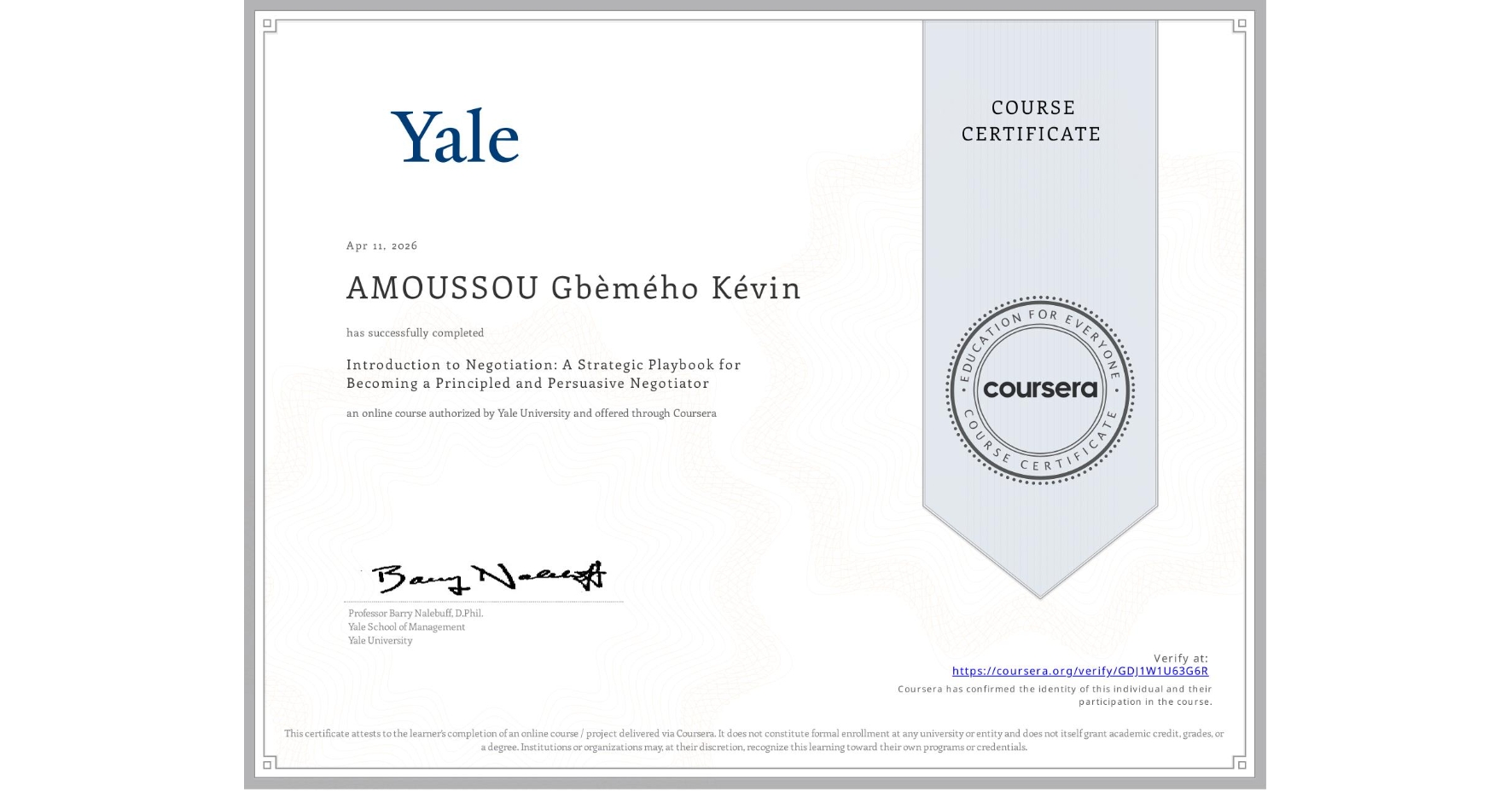 View certificate for AMOUSSOU Gbèmého Kévin, Introduction to Negotiation: A Strategic Playbook for Becoming a Principled and Persuasive Negotiator, an online non-credit course authorized by Yale University and offered through Coursera