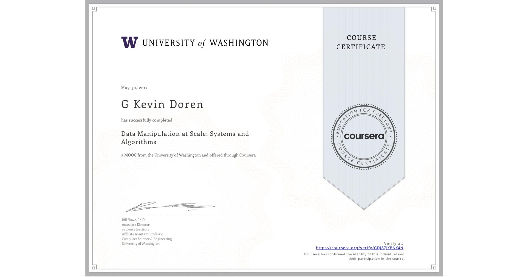 View certificate for G Kevin Doren, Data Manipulation at Scale: Systems and Algorithms, an online non-credit course authorized by University of Washington and offered through Coursera