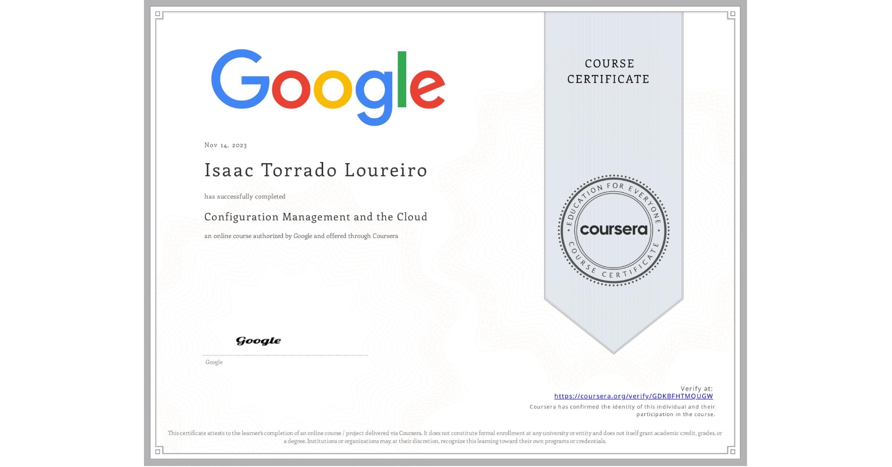 View certificate for Isaac Torrado Loureiro, Configuration Management and the Cloud, an online non-credit course authorized by Google and offered through Coursera