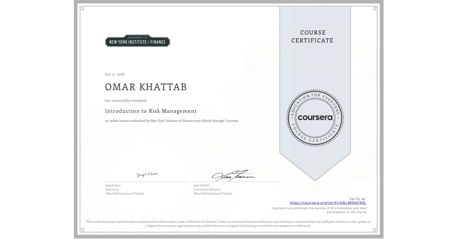 View certificate for OMAR KHATTAB, Introduction to Risk Management, an online non-credit course authorized by New York Institute of Finance and offered through Coursera