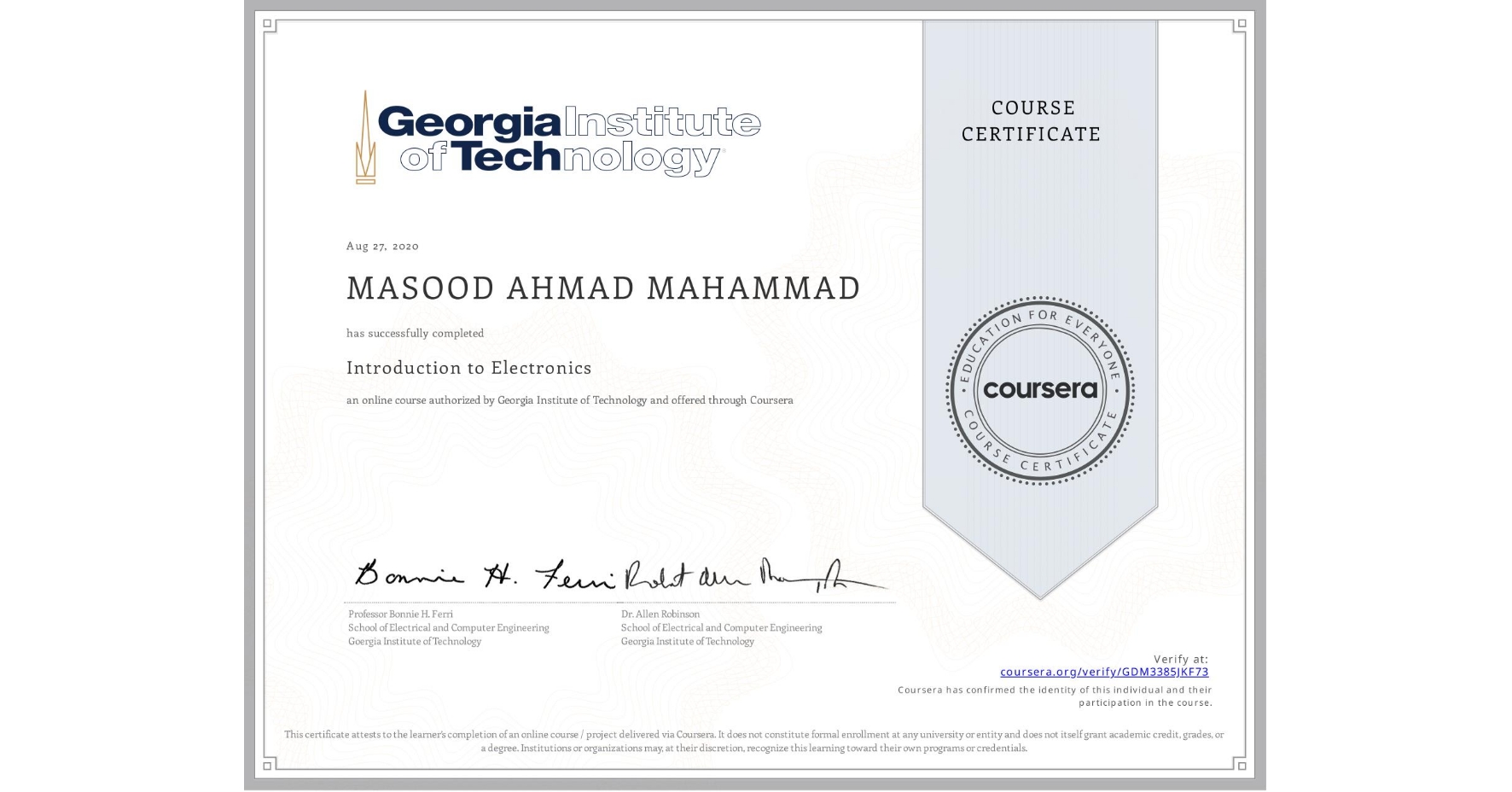 View certificate for MASOOD AHMAD  MAHAMMAD, Introduction to Electronics, an online non-credit course authorized by Georgia Institute of Technology and offered through Coursera