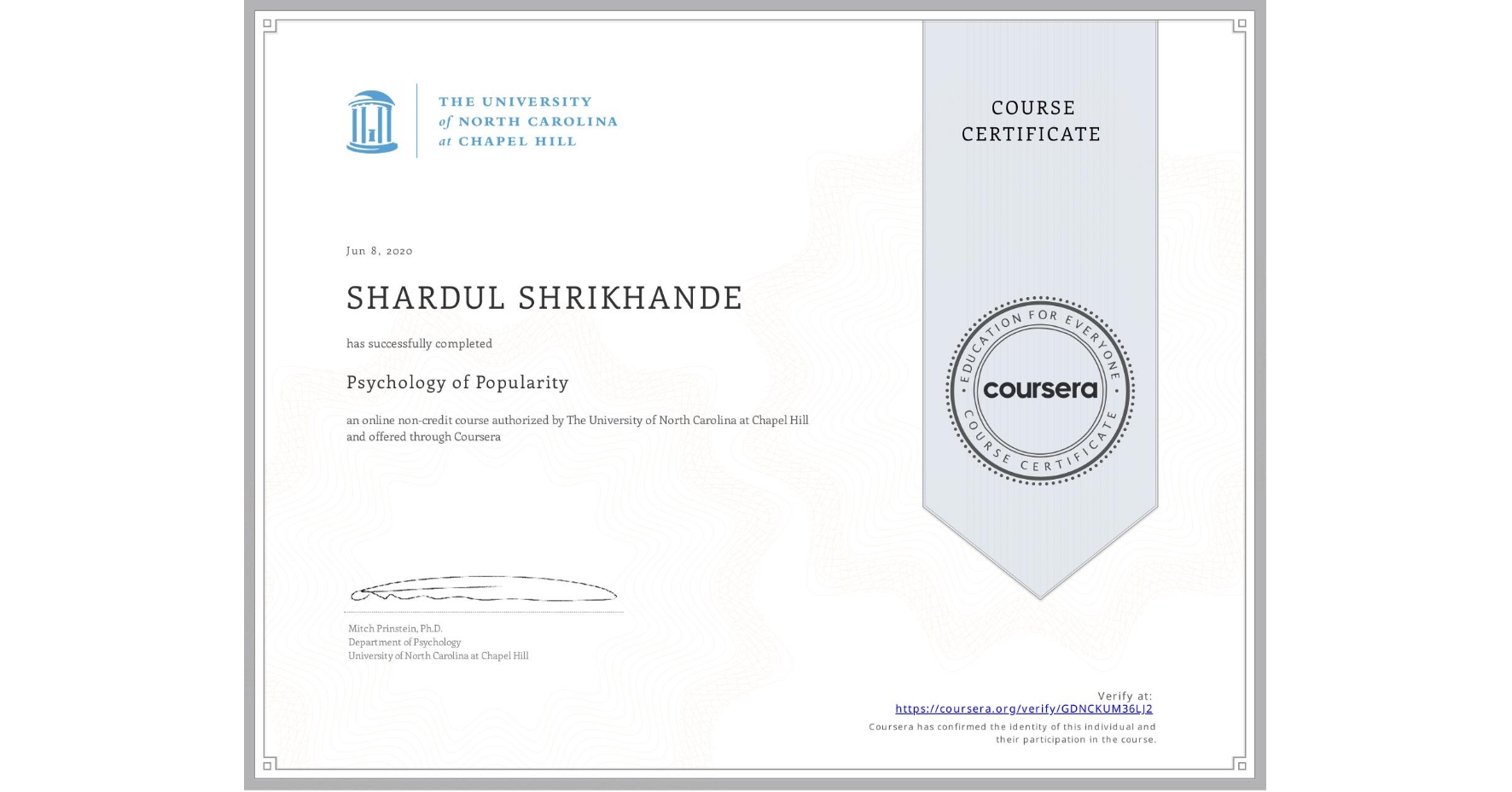 View certificate for SHARDUL SHRIKHANDE, Psychology of Popularity, an online non-credit course authorized by The University of North Carolina at Chapel Hill and offered through Coursera