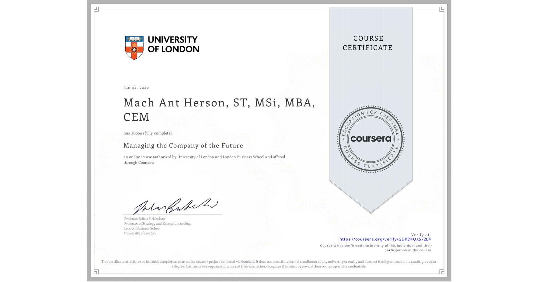 View certificate for Mach Ant Herson, ST, MSi, MBA, CEM, Managing the Company of the Future, an online non-credit course authorized by University of London & London Business School and offered through Coursera