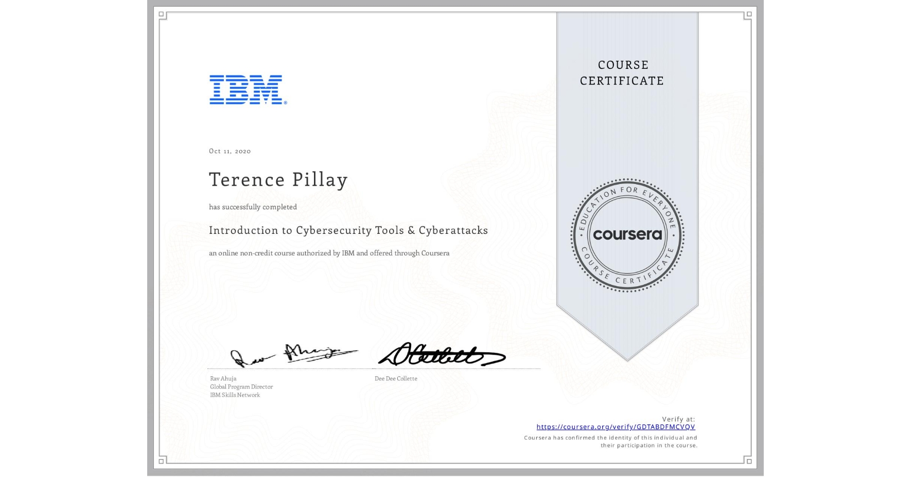 View certificate for Terence Pillay, Introduction to Cybersecurity Tools & Cyberattacks, an online non-credit course authorized by IBM and offered through Coursera