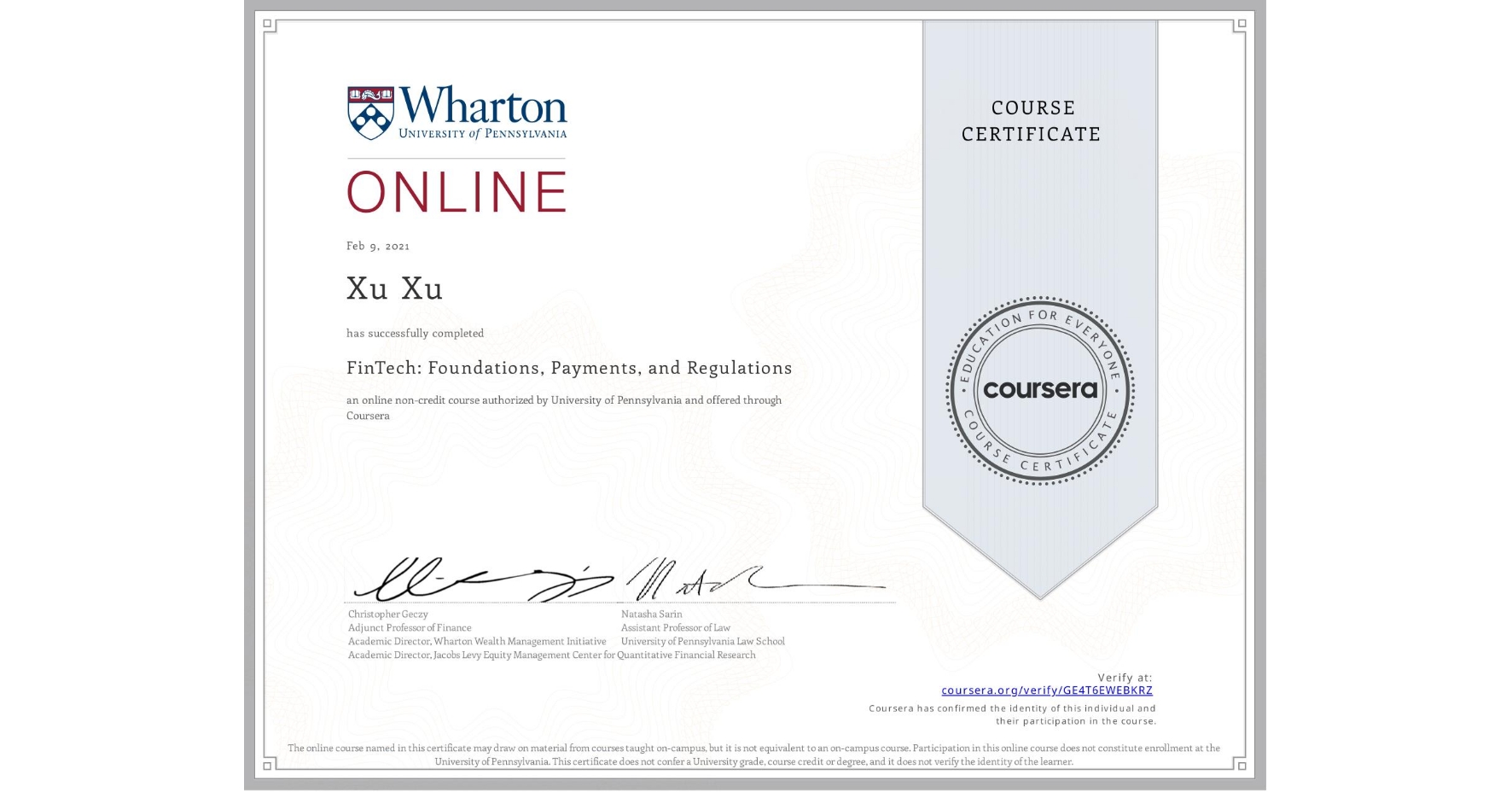 View certificate for Xu Xu, FinTech: Foundations, Payments, and Regulations, an online non-credit course authorized by University of Pennsylvania and offered through Coursera
