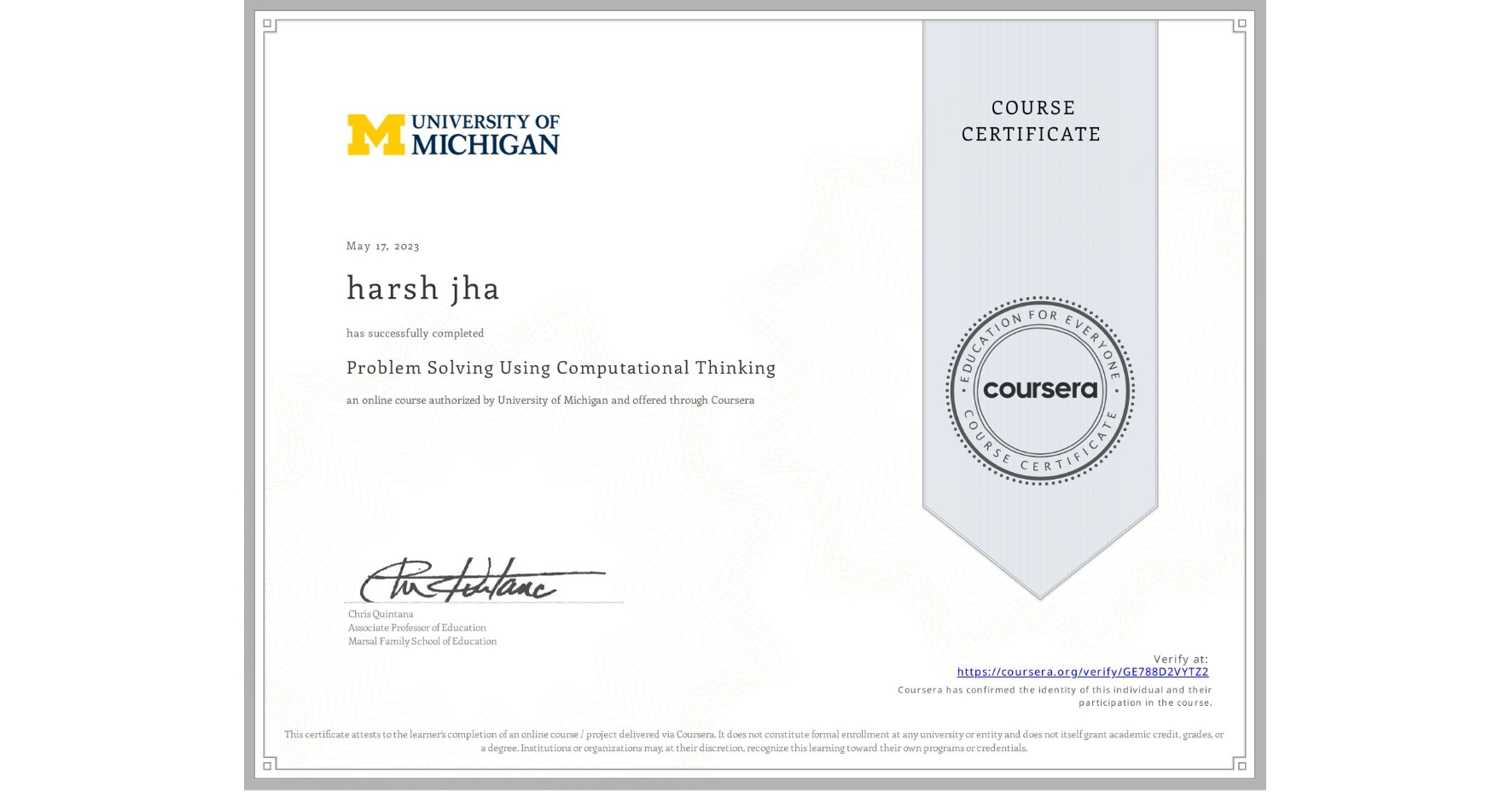 View certificate for harsh jha, Problem Solving Using Computational Thinking, an online non-credit course authorized by University of Michigan and offered through Coursera