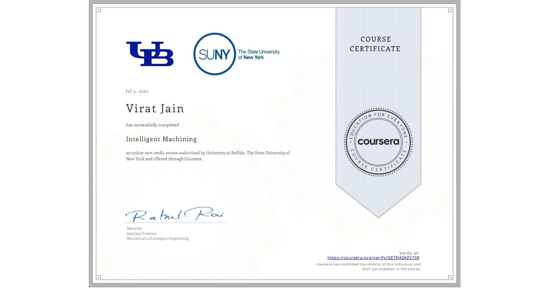 View certificate for Virat Jain, Intelligent Machining, an online non-credit course authorized by University at Buffalo & The State University of New York and offered through Coursera