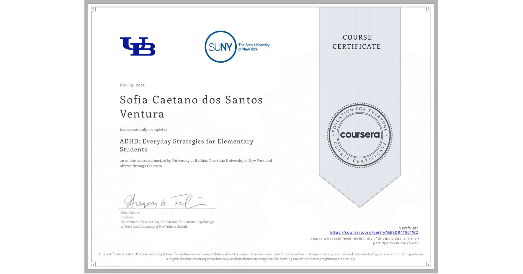 View certificate for Sofia Caetano dos Santos Ventura, ADHD: Everyday Strategies for Elementary Students, an online non-credit course authorized by University at Buffalo & The State University of New York and offered through Coursera