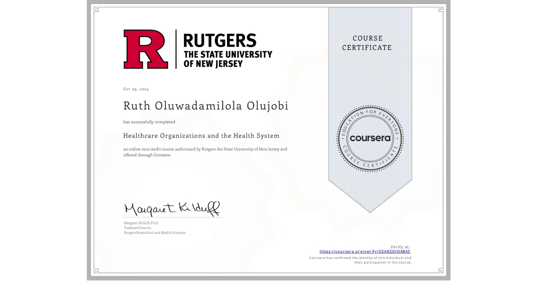 View certificate for Ruth Oluwadamilola Olujobi, Healthcare Organizations and the Health System, an online non-credit course authorized by Rutgers the State University of New Jersey and offered through Coursera