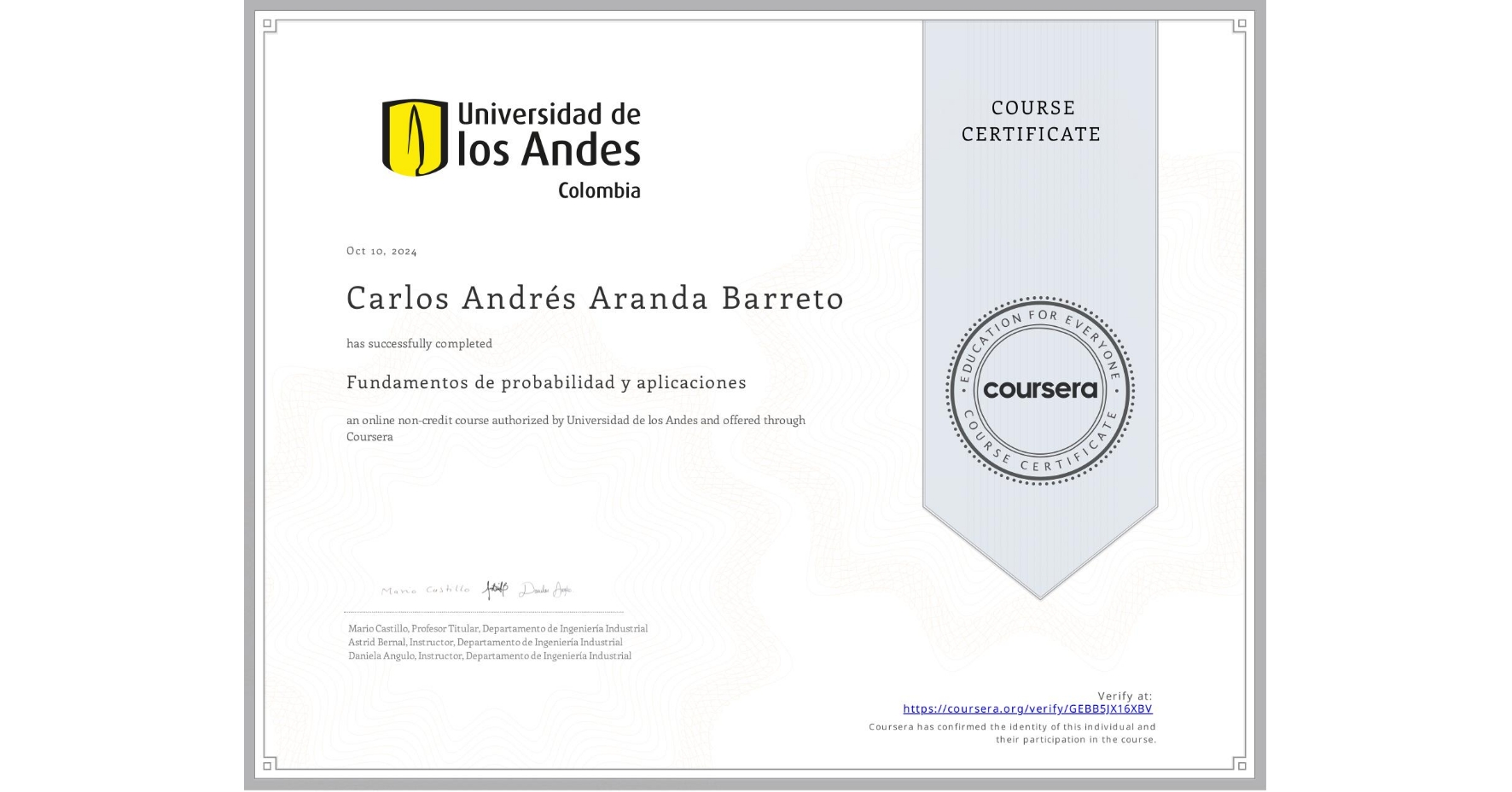 View certificate for Carlos Andrés Aranda Barreto, Fundamentos de probabilidad y aplicaciones, an online non-credit course authorized by Universidad de los Andes and offered through Coursera